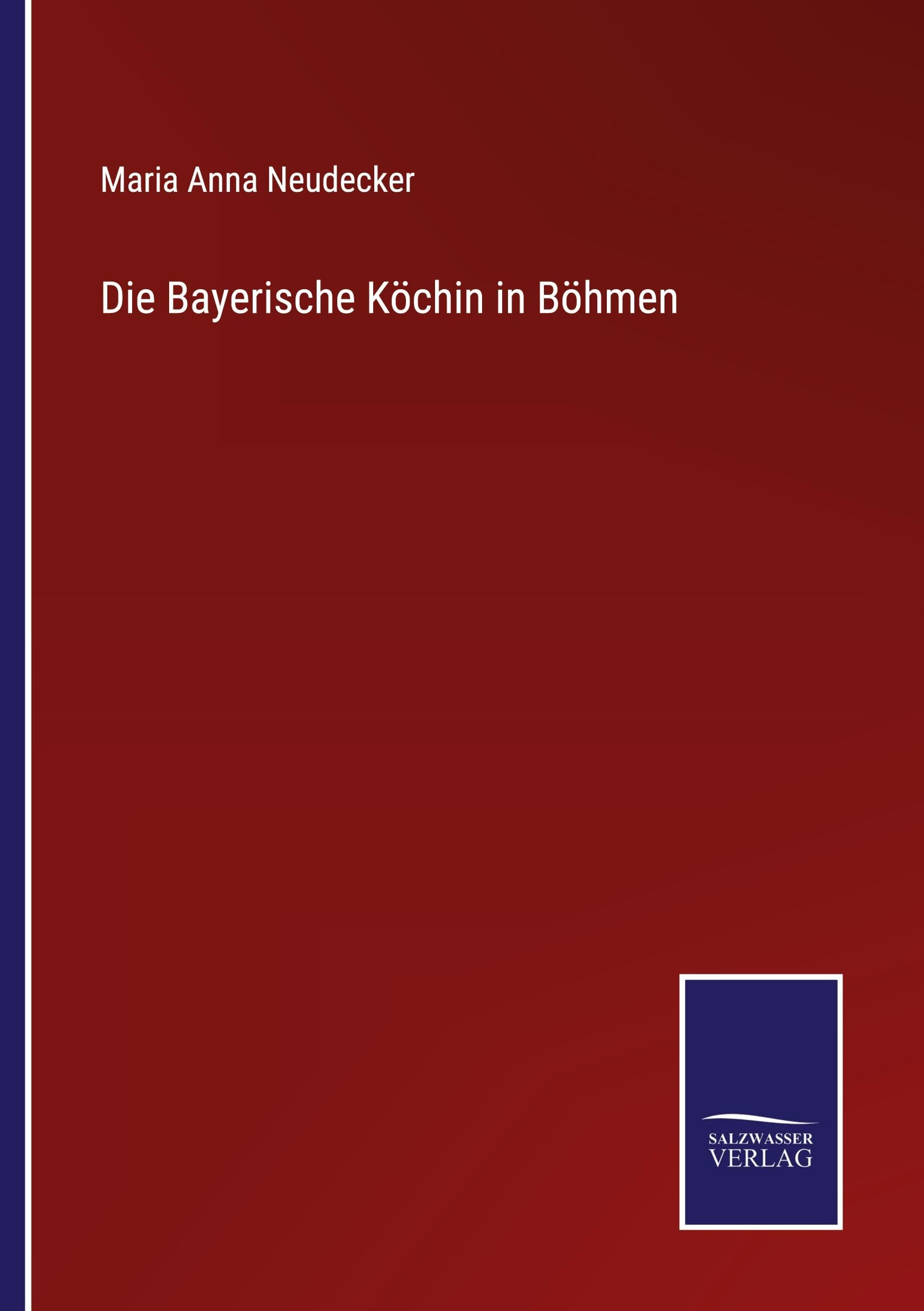 Die Bayerische Köchin in Böhmen Classics