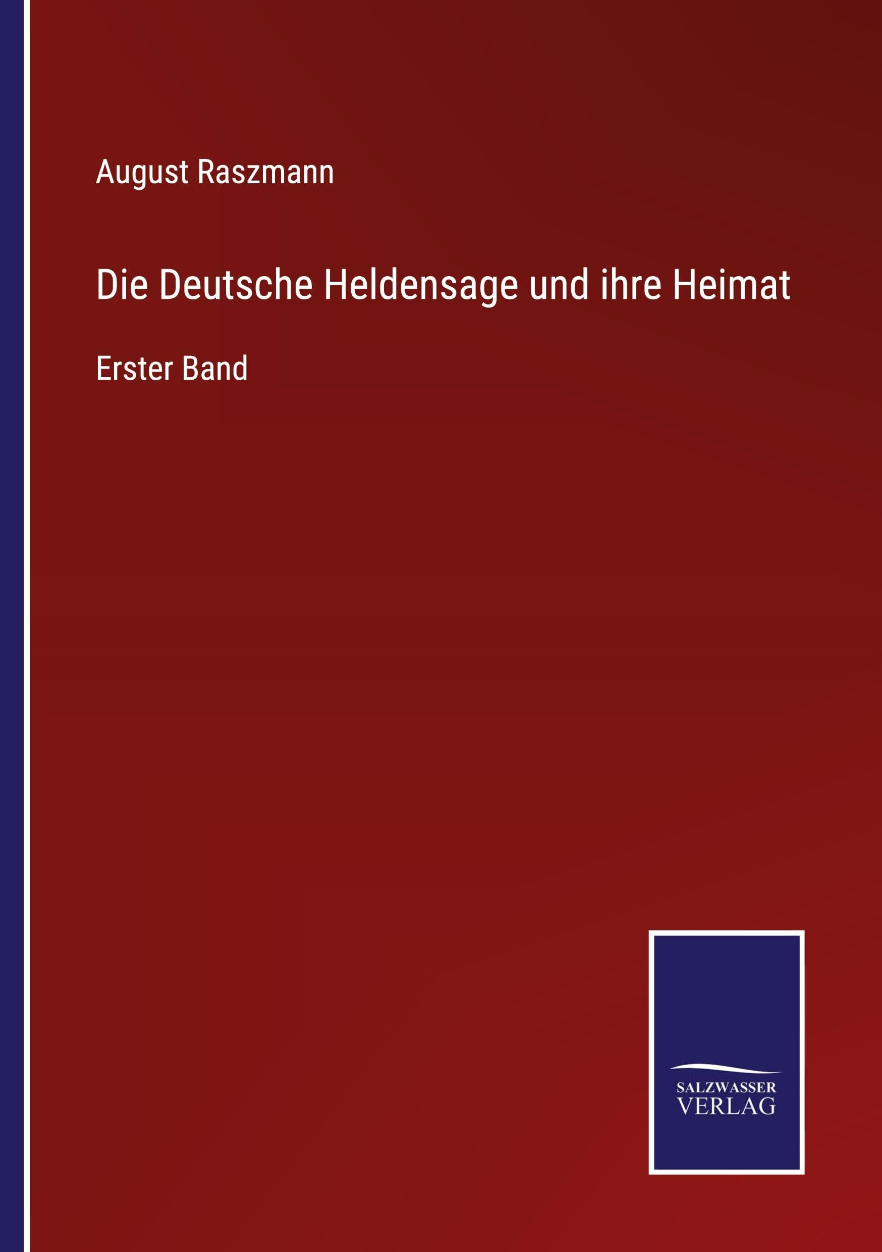 Die Deutsche Heldensage und ihre Heimat Classics