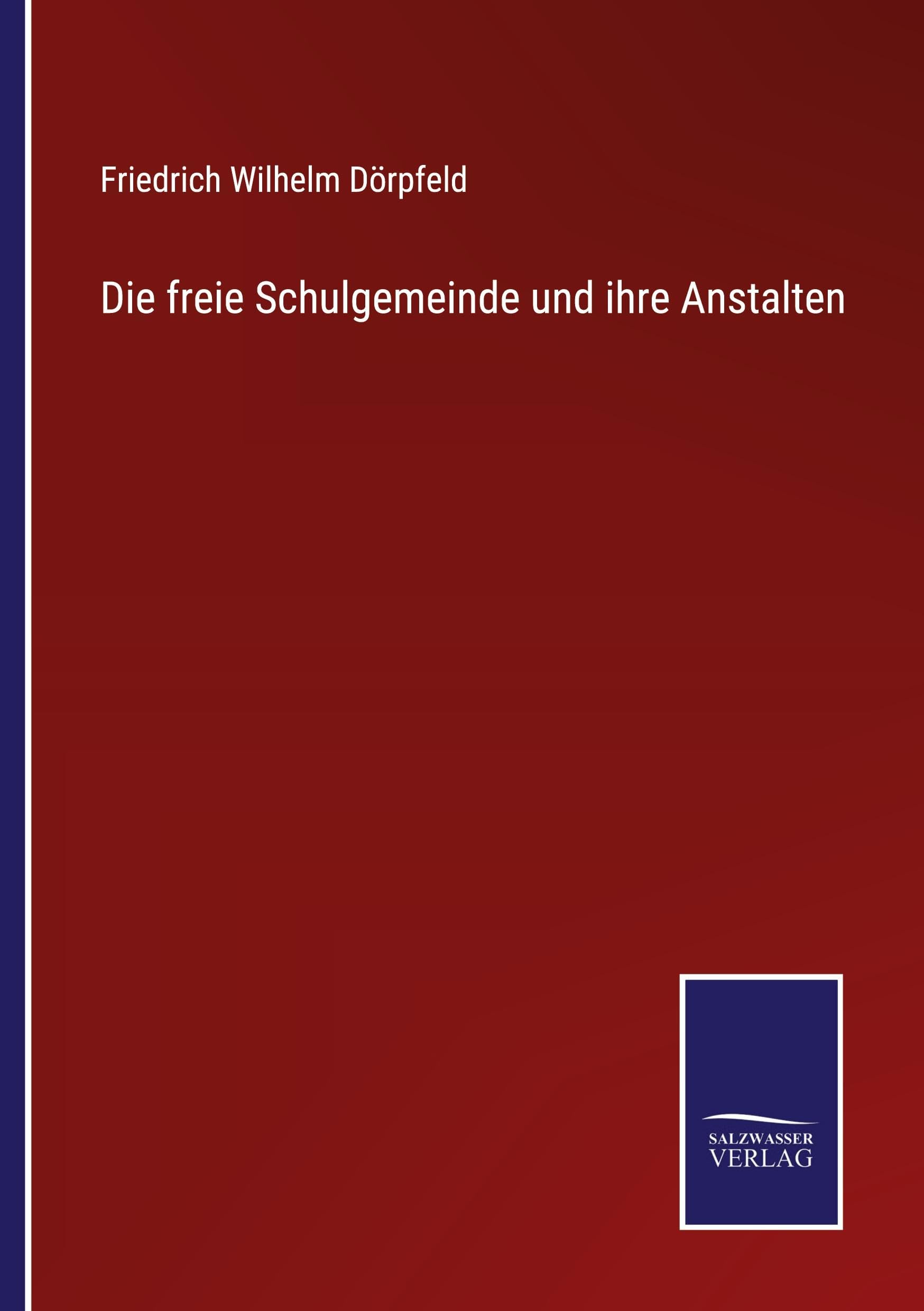 Die freie Schulgemeinde und ihre Anstalten Classics