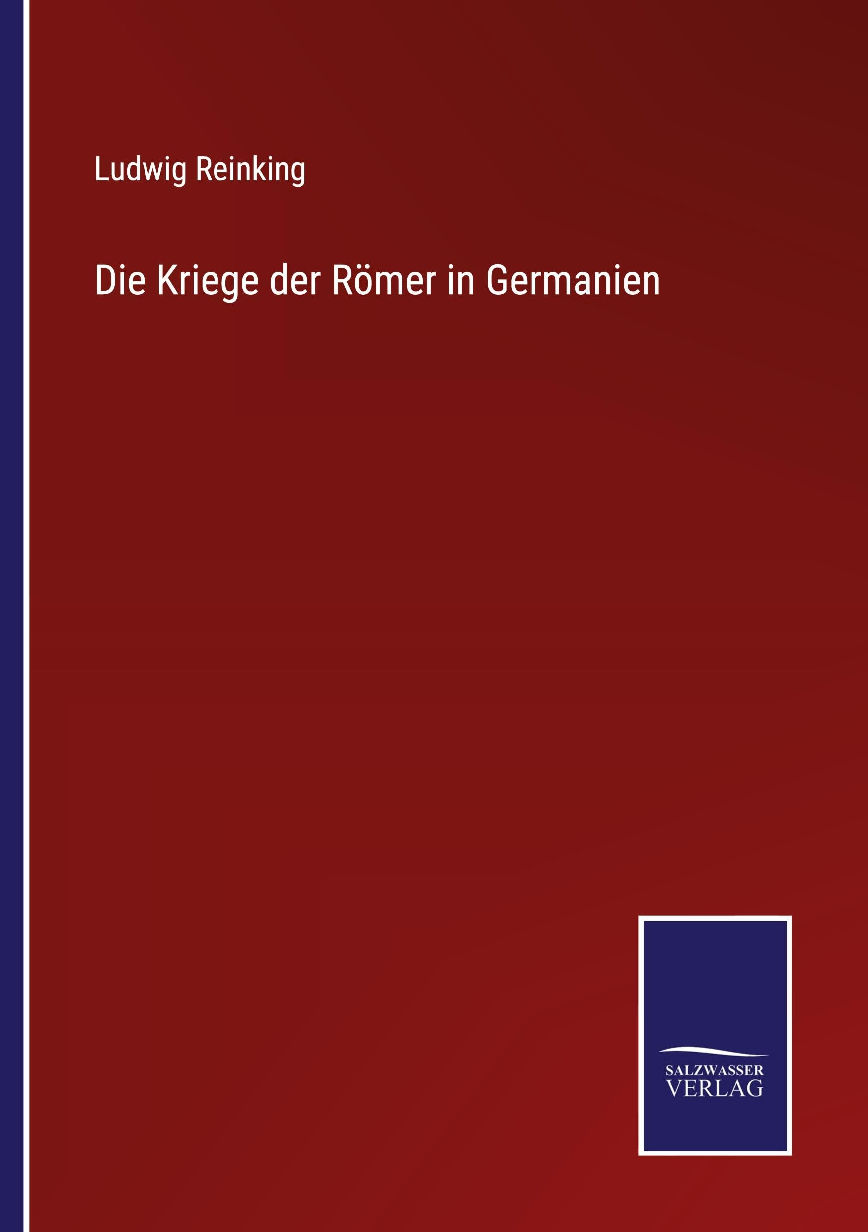 Die Kriege der Römer in Germanien Classics