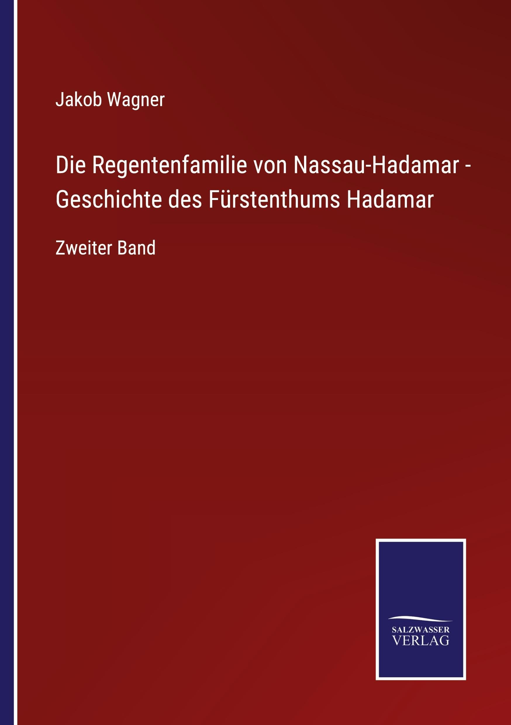 Die Regentenfamilie von Nassau-Hadamar - Geschichte des Fürstenthums Hadamar Classics