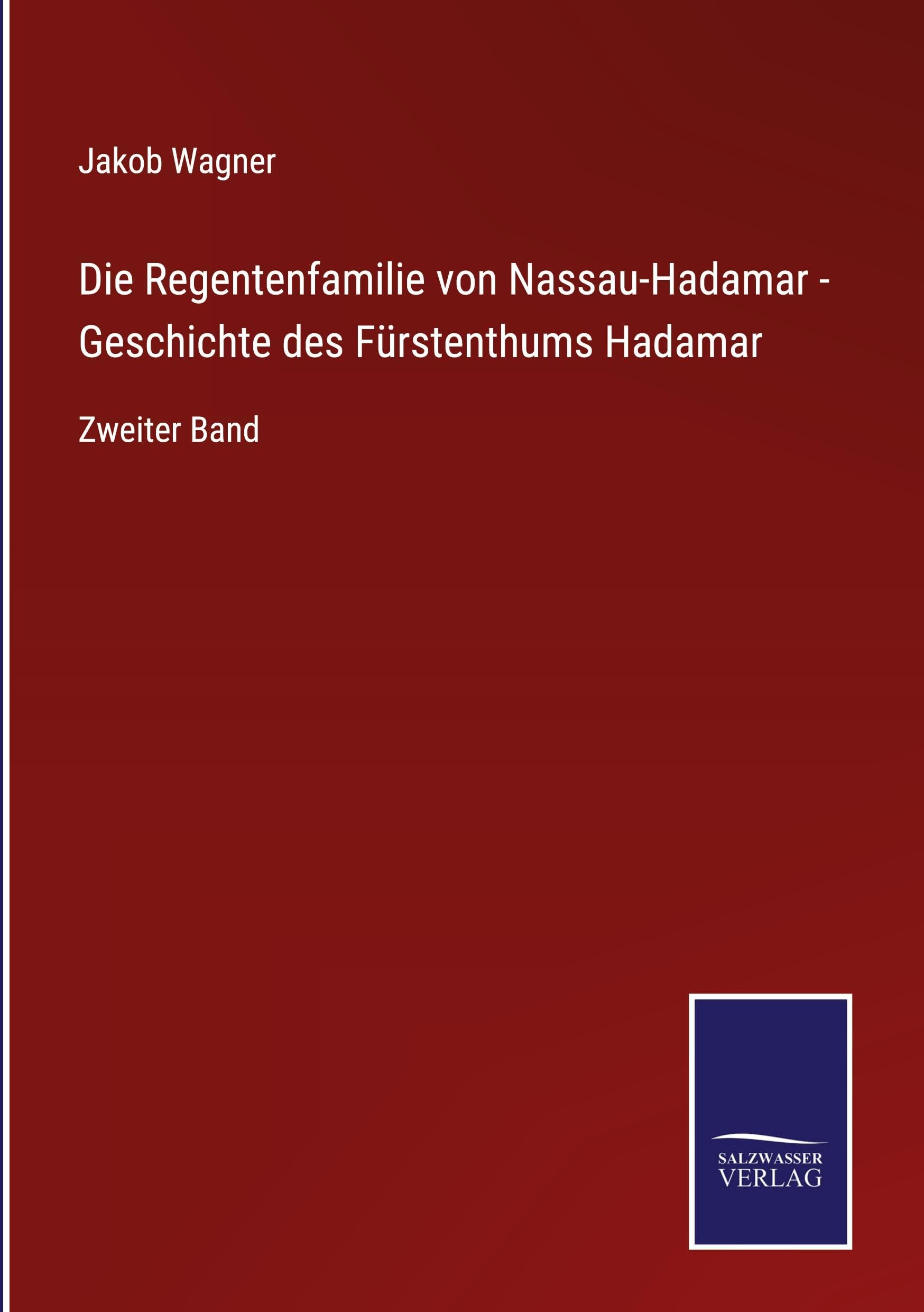 Die Regentenfamilie von Nassau-Hadamar - Geschichte des Fürstenthums Hadamar Classics