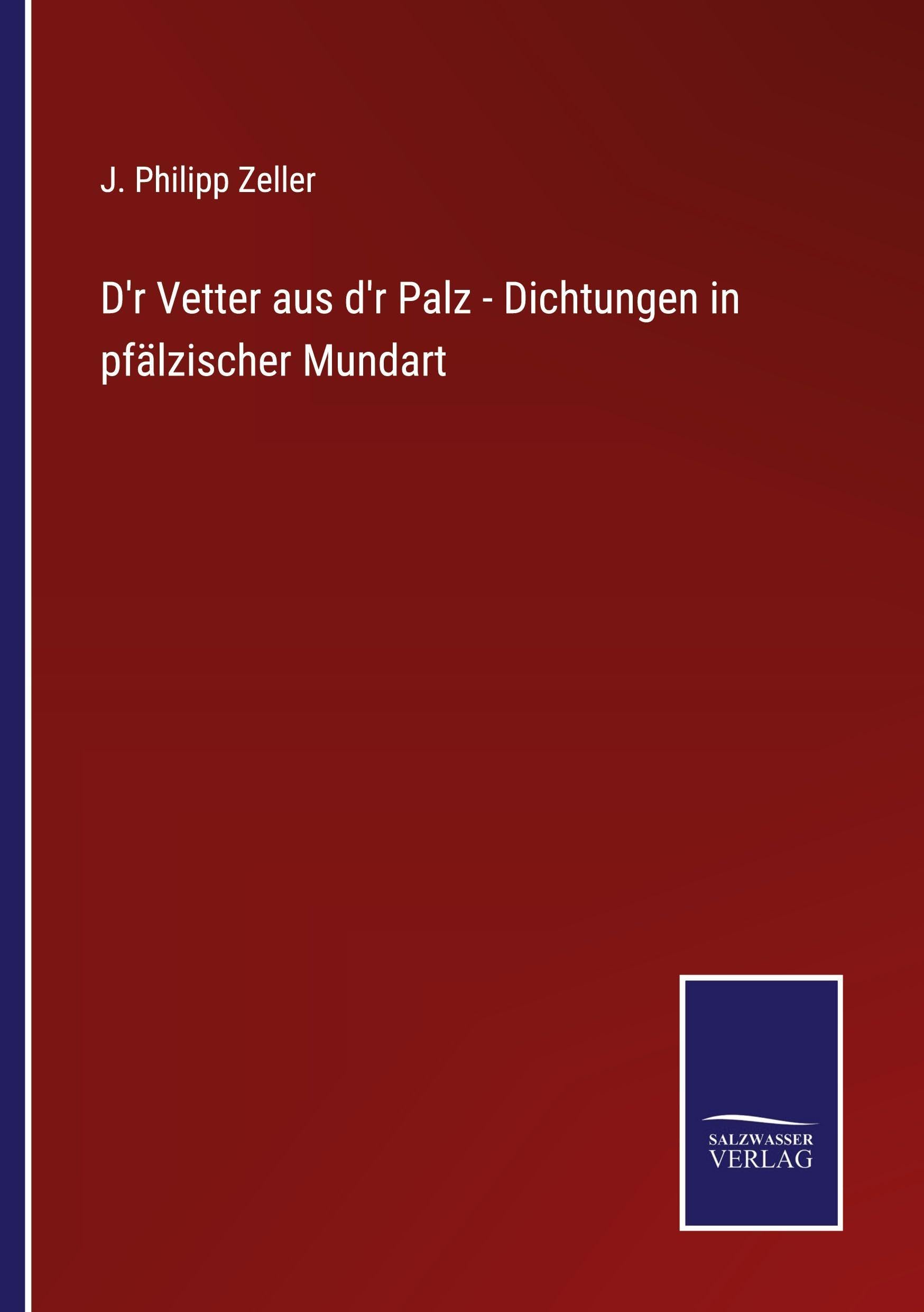 D'r Vetter aus d'r Palz - Dichtungen in pfälzischer Mundart Classics