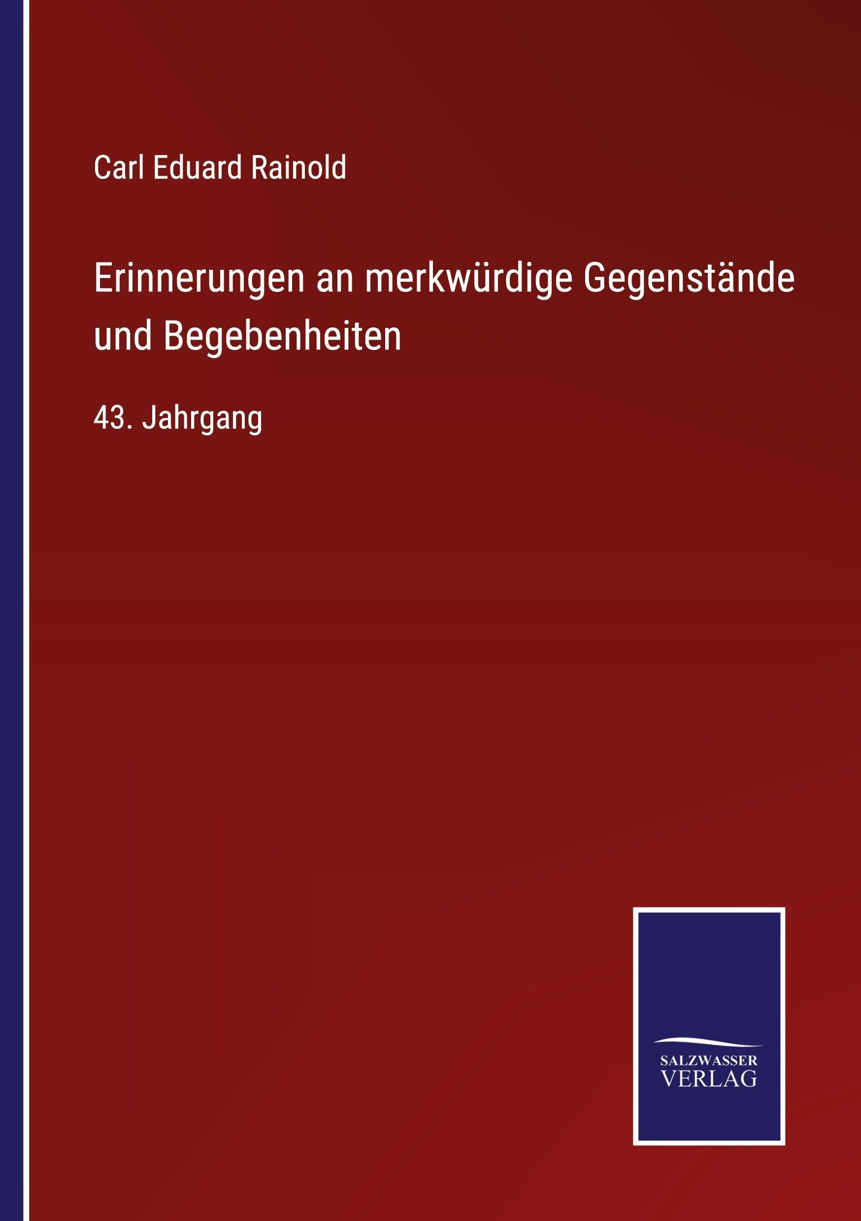 Erinnerungen an merkwürdige Gegenstände und Begebenheiten Classics