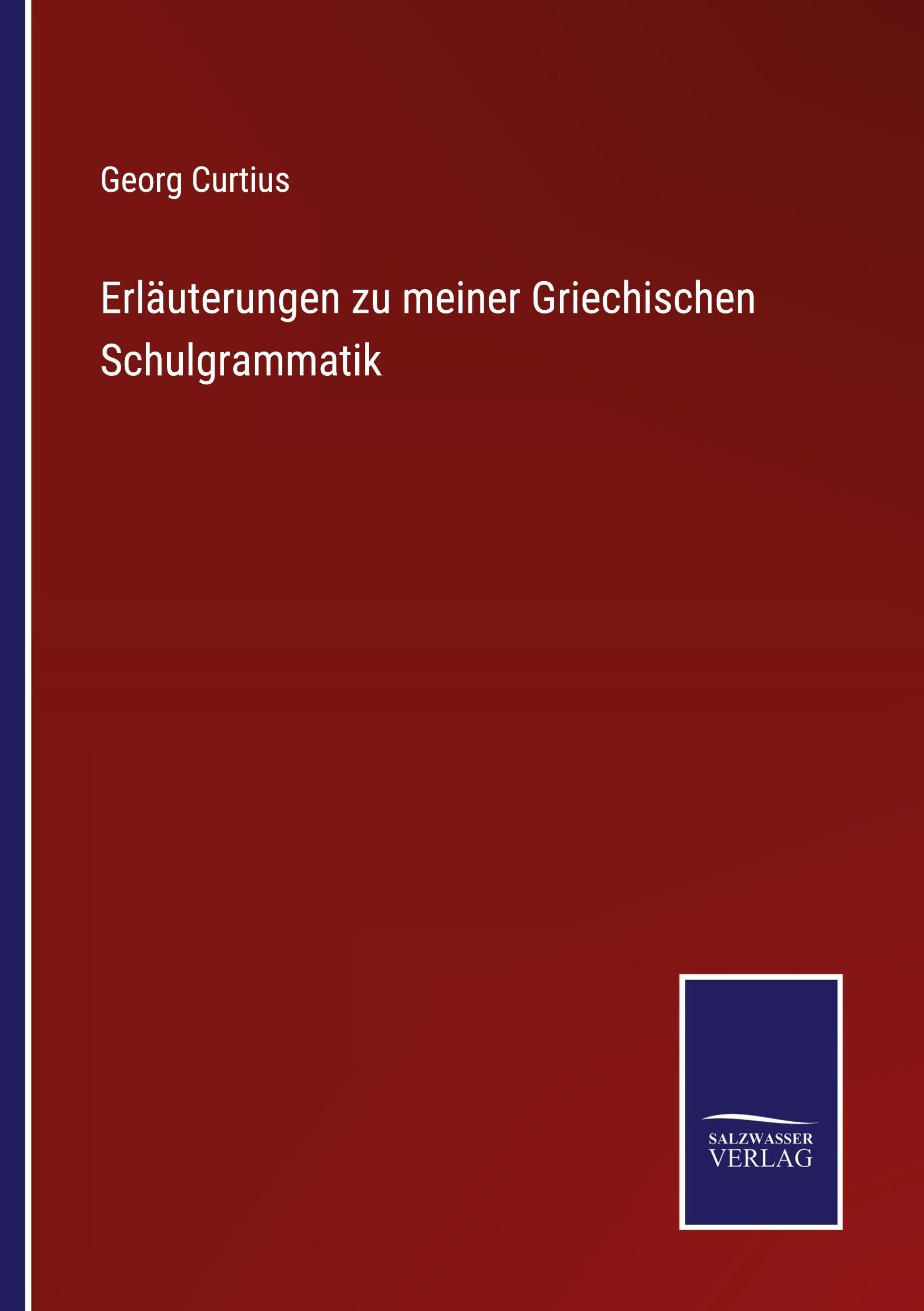 Erläuterungen zu meiner Griechischen Schulgrammatik Classics