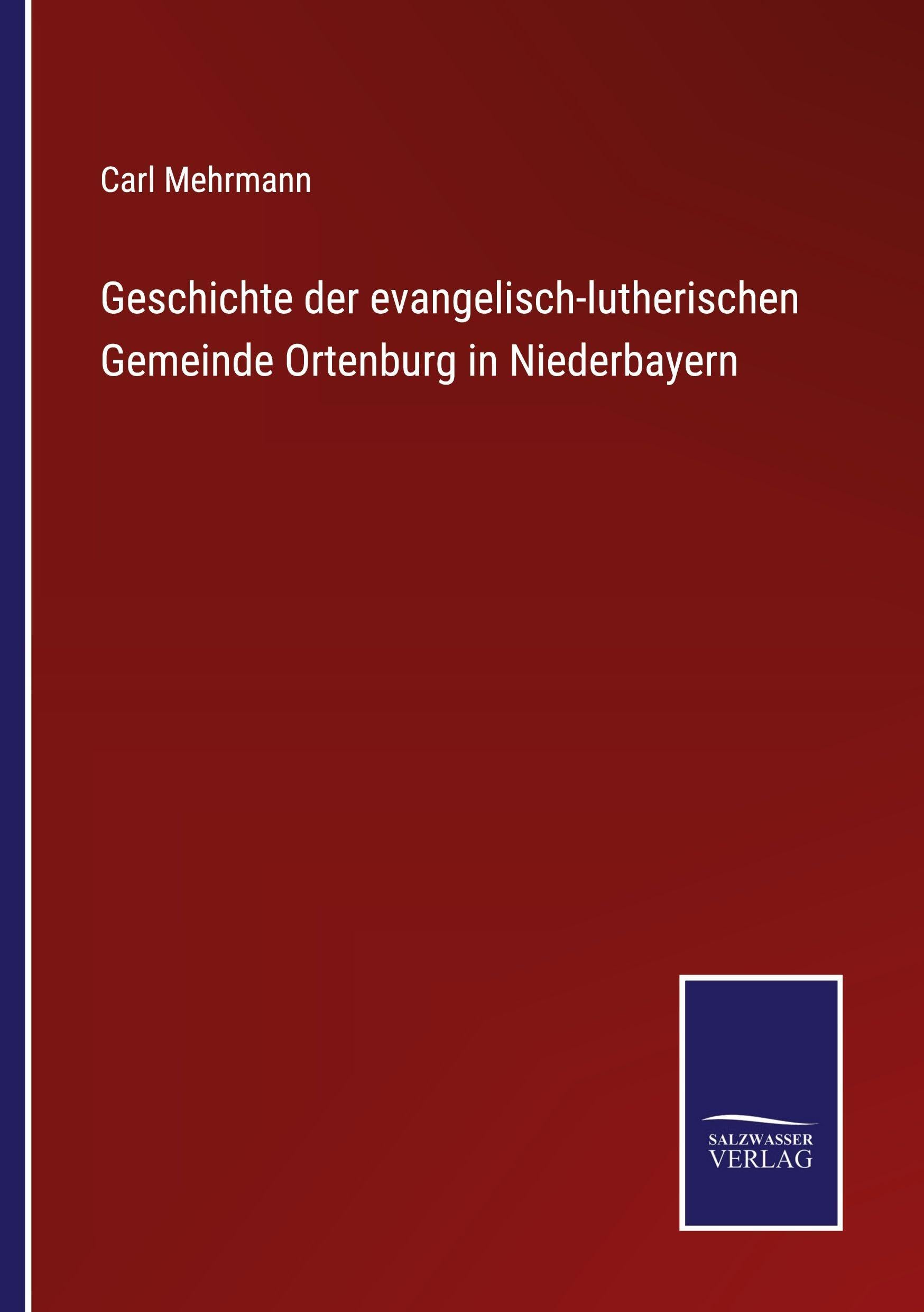 Geschichte der evangelisch-lutherischen Gemeinde Ortenburg in Niederbayern Classics