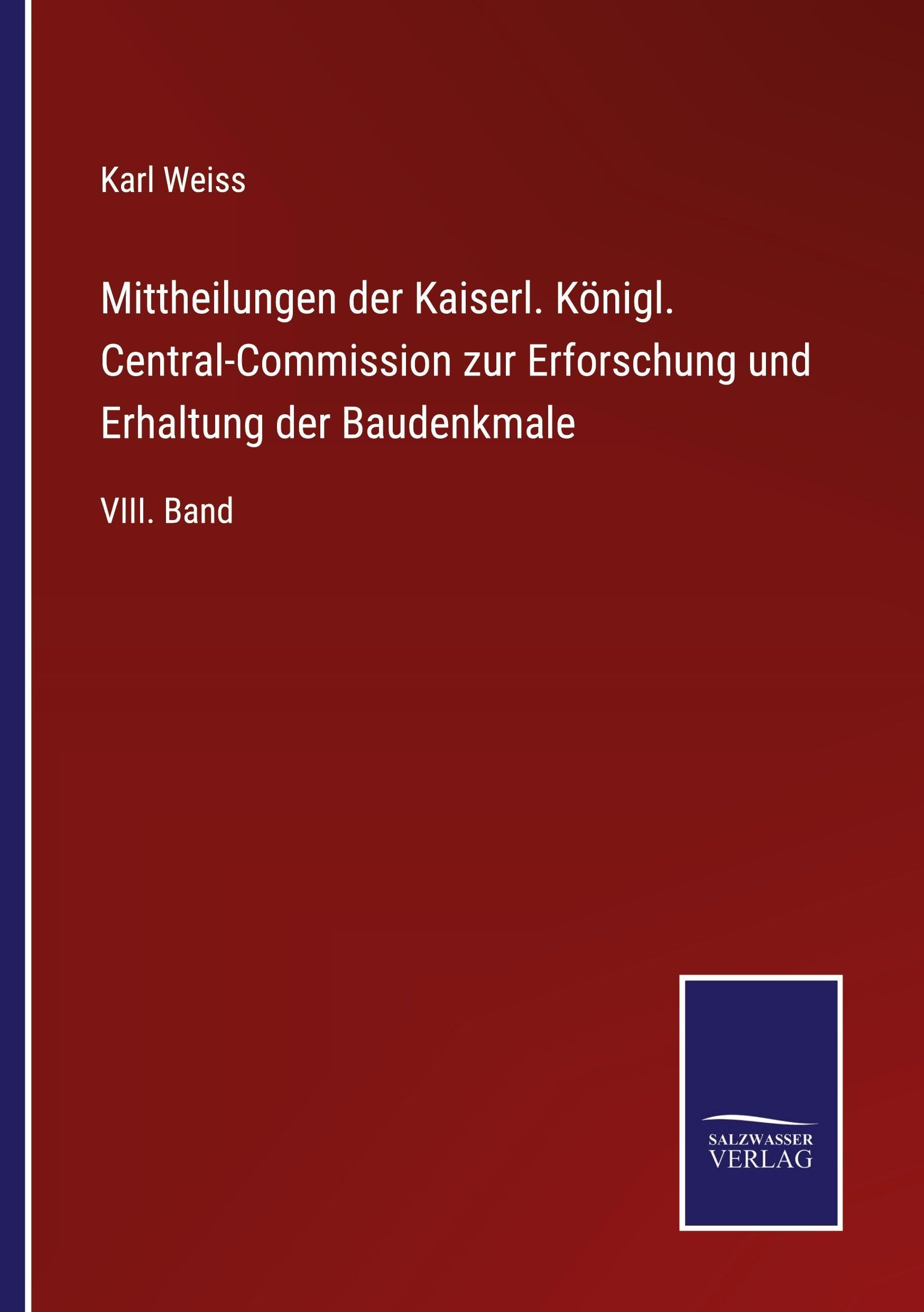 Mittheilungen der Kaiserl. Königl. Central-Commission zur Erforschung und Erhaltung der Baudenkmale Classics