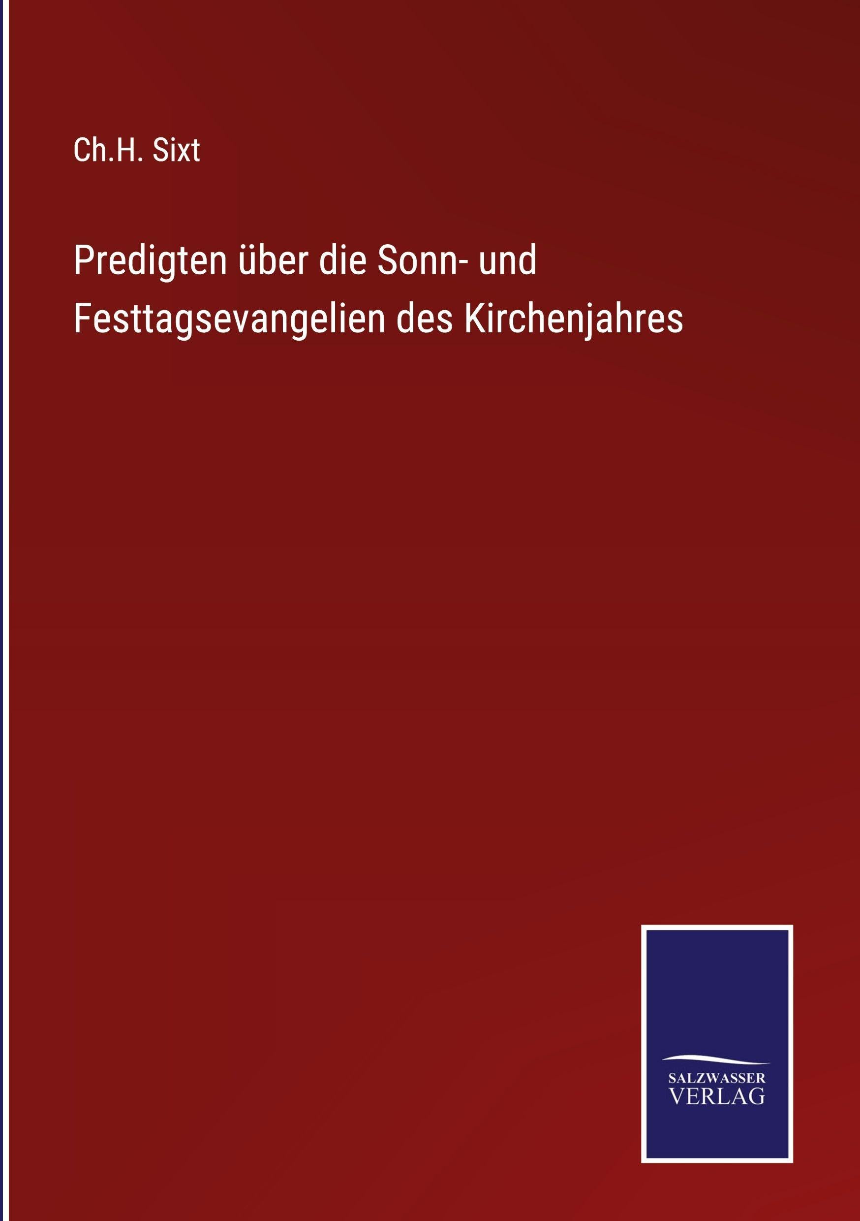 Predigten über die Sonn- und Festtagsevangelien des Kirchenjahres Classics