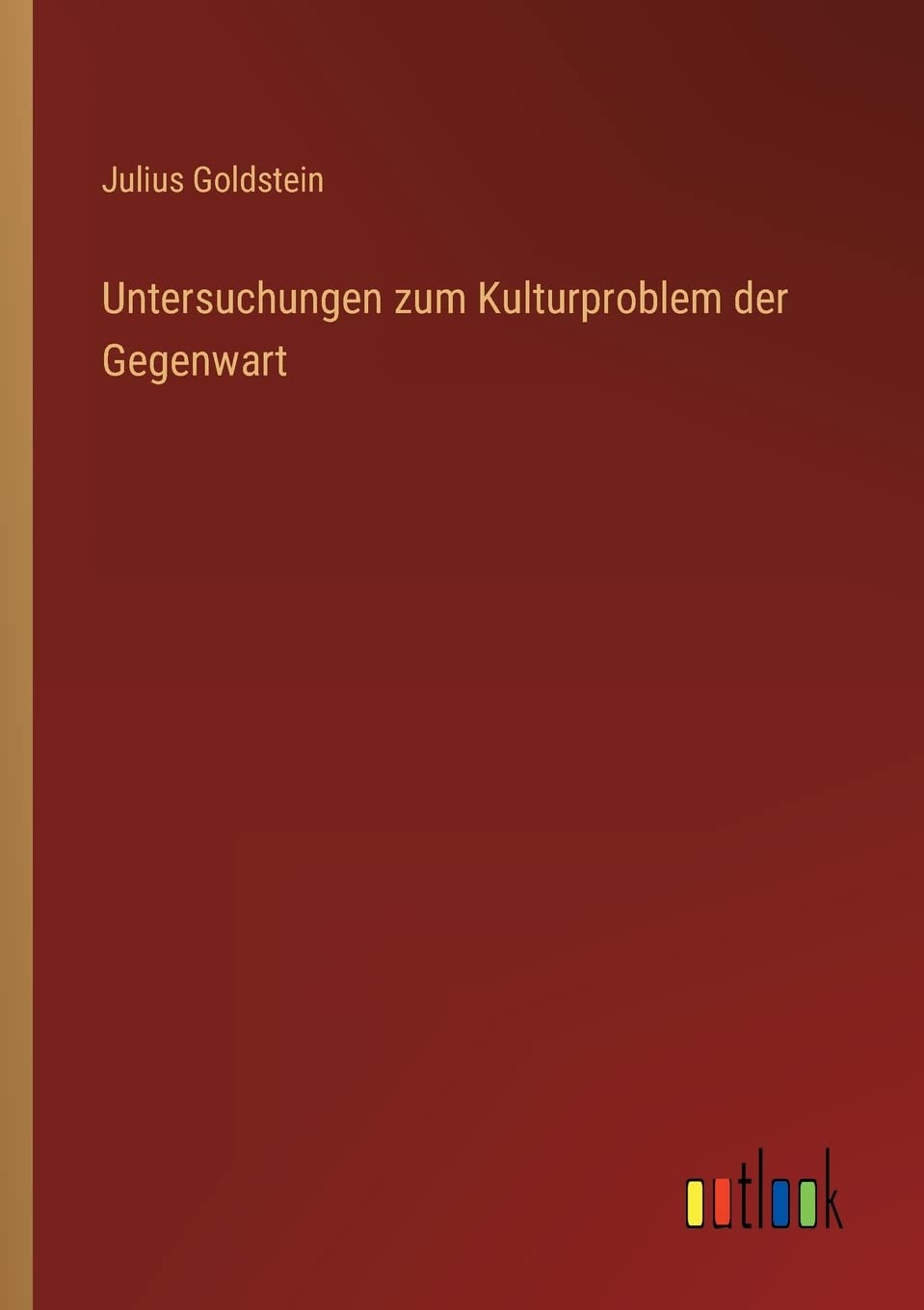 Untersuchungen zum Kulturproblem der Gegenwart Contemporary literature
