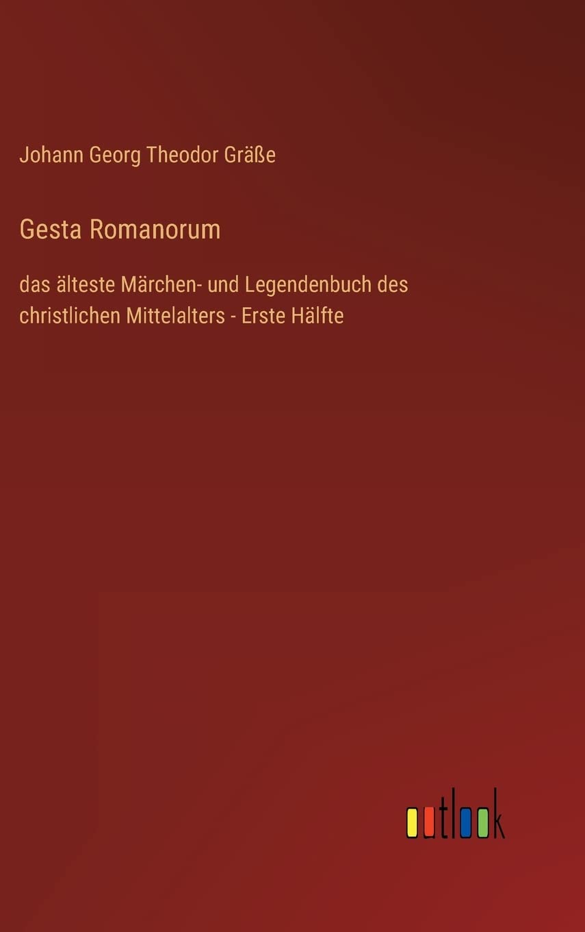 Gesta Romanorum: das älteste Märchen- und Legendenbuch des christlichen Mittelalters - Erste Hälfte Contemporary literature