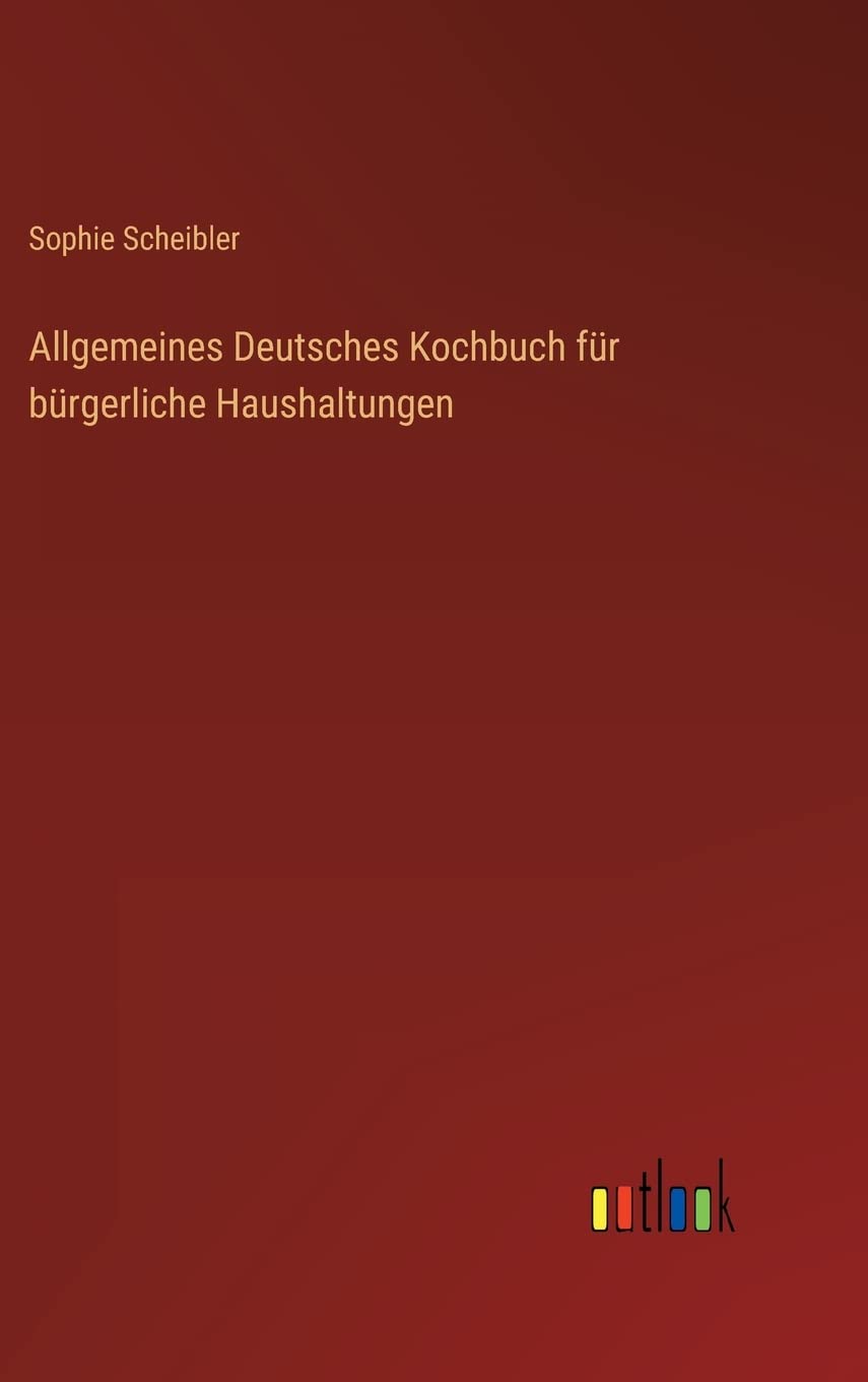 Allgemeines Deutsches Kochbuch für bürgerliche Haushaltungen Contemporary literature