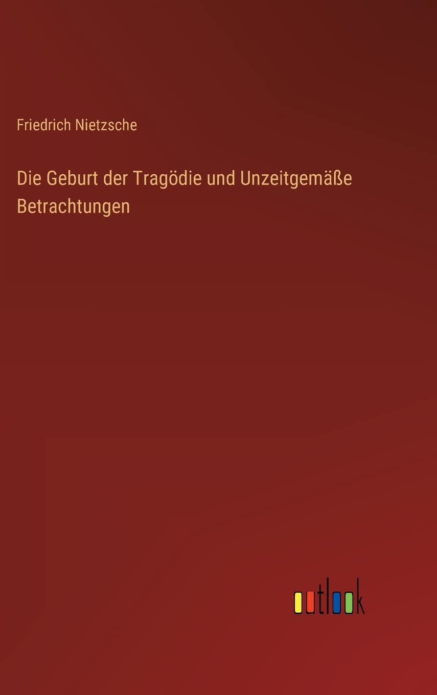 Die Geburt der Tragödie und Unzeitgemäße Betrachtungen Contemporary literature