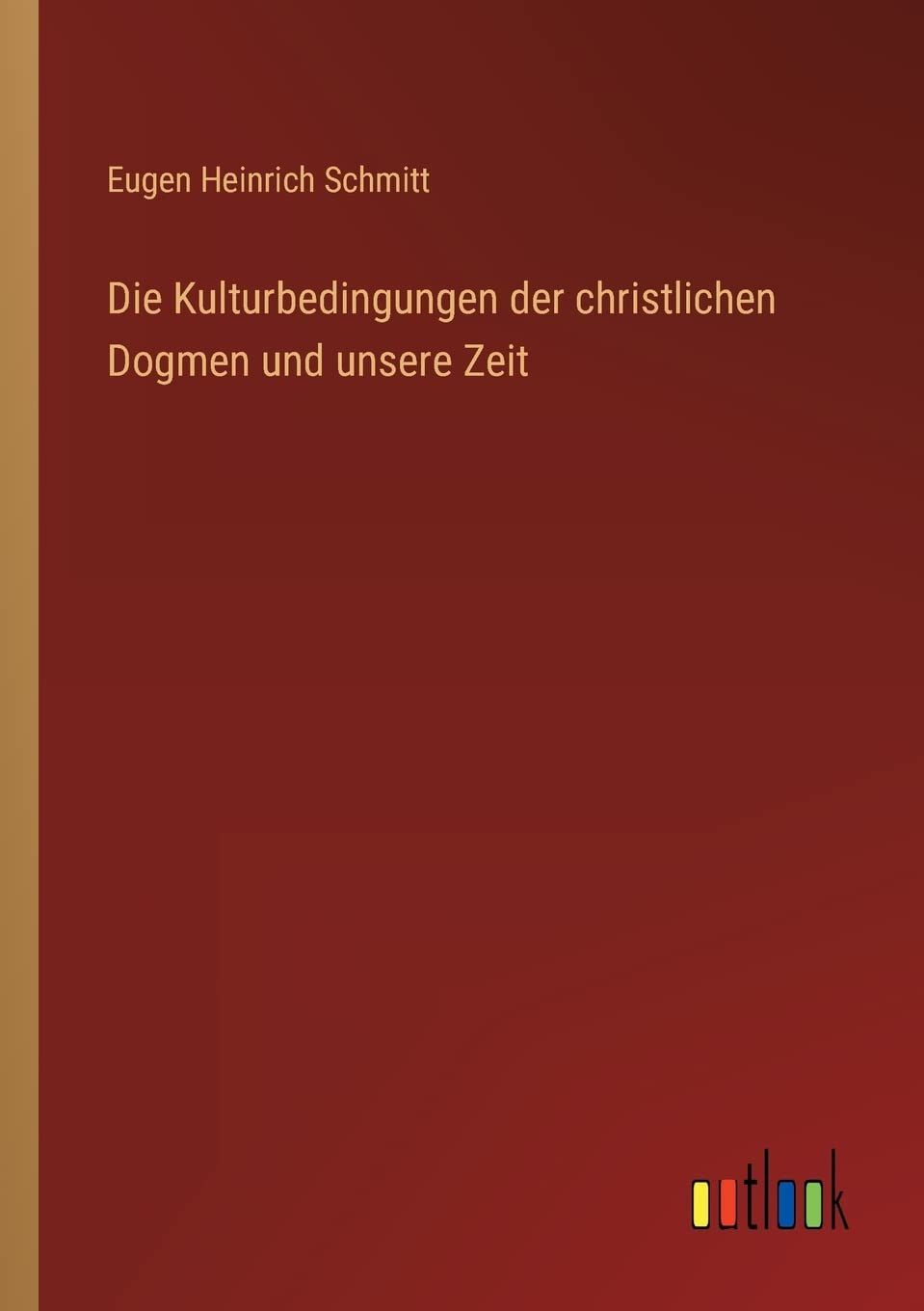 Die Kulturbedingungen der christlichen Dogmen und unsere Zeit Contemporary literature