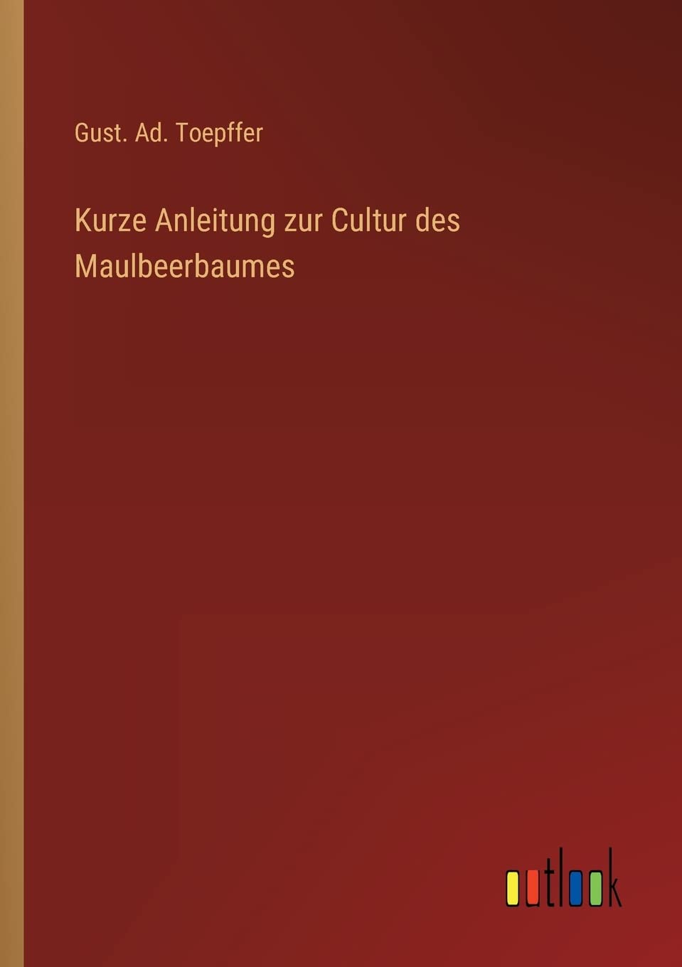 Kurze Anleitung zur Cultur des Maulbeerbaumes Contemporary literature