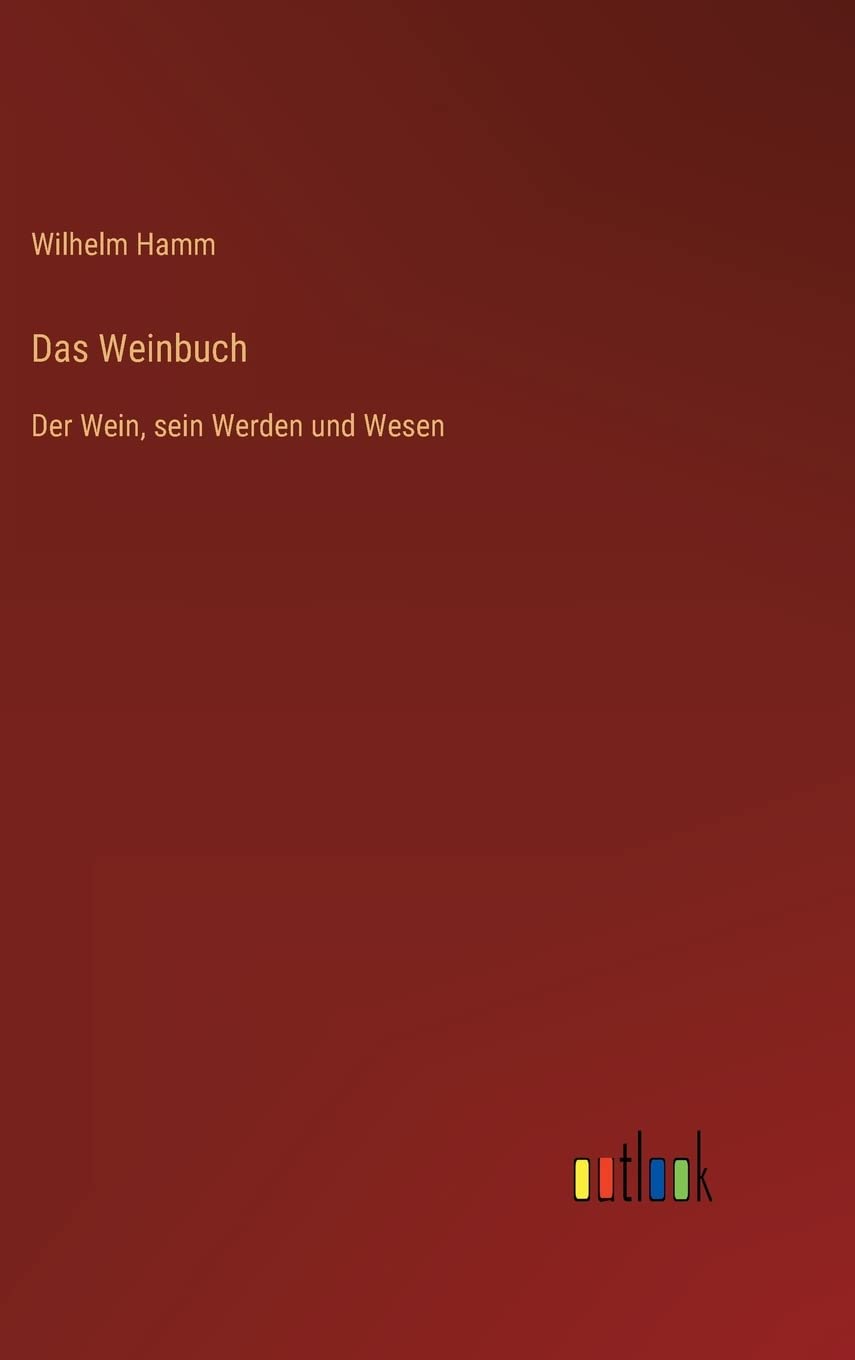 Das Weinbuch: Der Wein, sein Werden und Wesen Contemporary literature