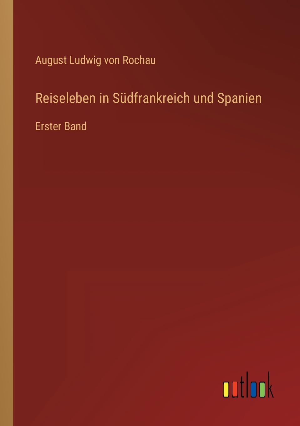 Reiseleben in Südfrankreich und Spanien: Erster Band Contemporary literature