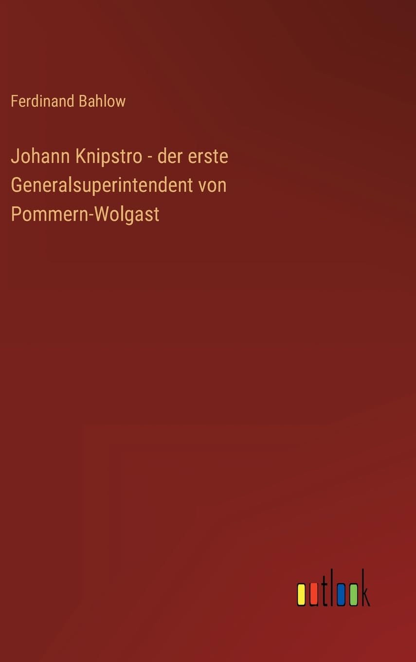 Johann Knipstro - der erste Generalsuperintendent von Pommern-Wolgast Contemporary literature