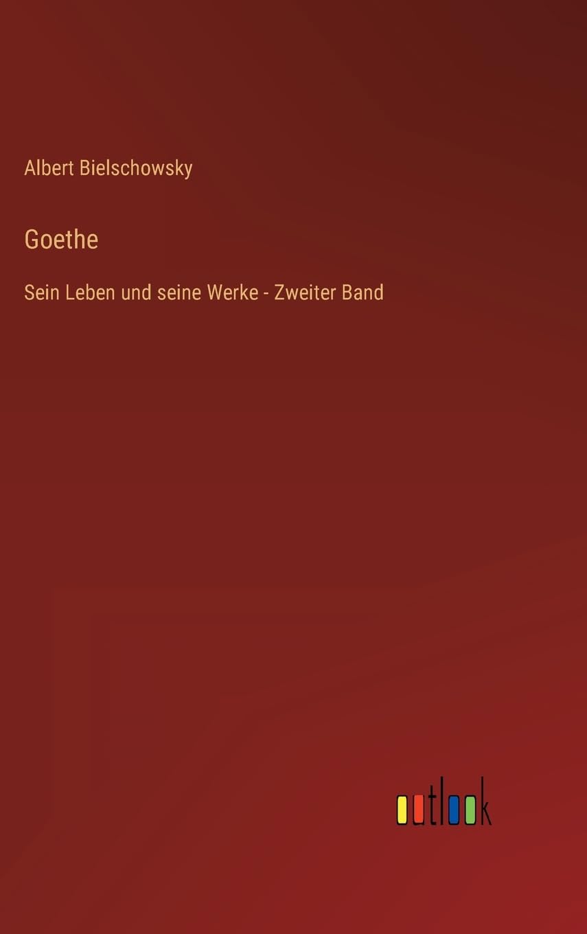 Goethe: Sein Leben und seine Werke - Zweiter Band Contemporary literature
