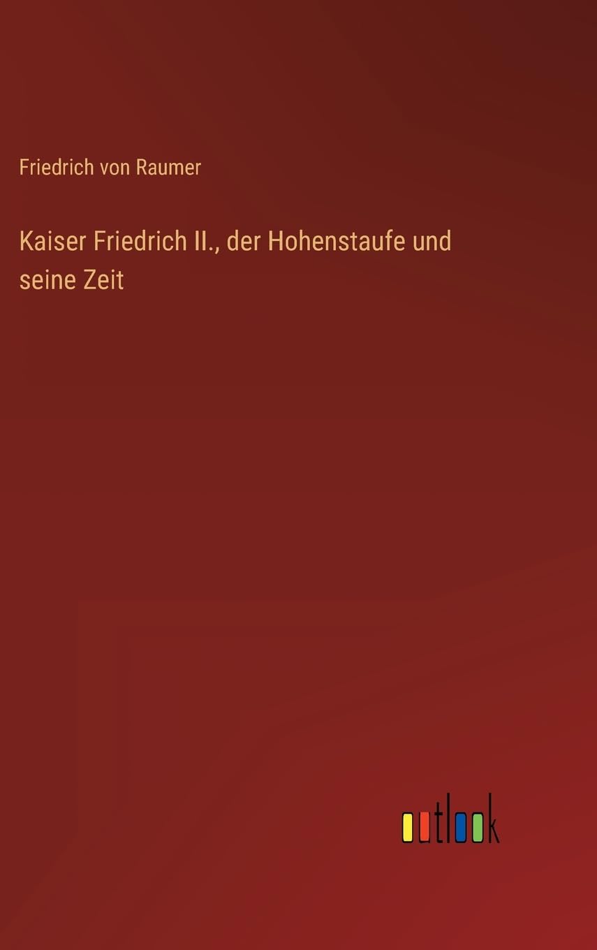 Kaiser Friedrich II., der Hohenstaufe und seine Zeit Contemporary literature