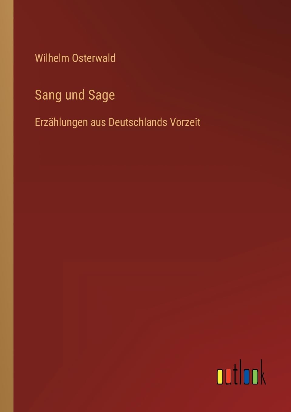 Sang und Sage: Erzählungen aus Deutschlands Vorzeit Contemporary literature