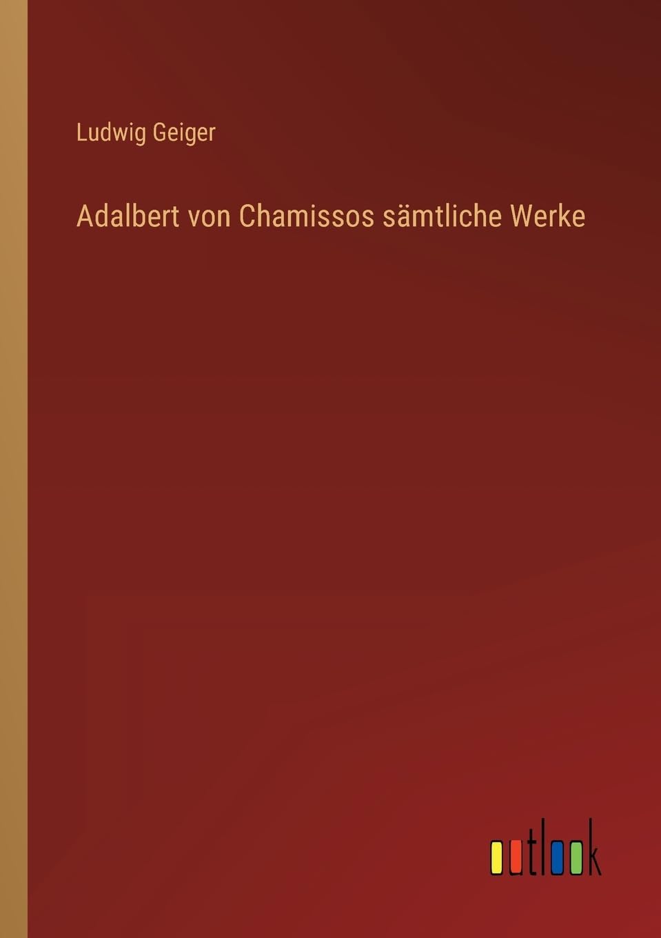 Adalbert von Chamissos sämtliche Werke Contemporary literature