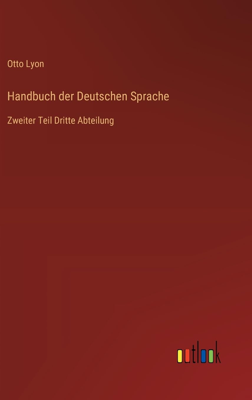 Handbuch der Deutschen Sprache: Zweiter Teil Dritte Abteilung Contemporary literature