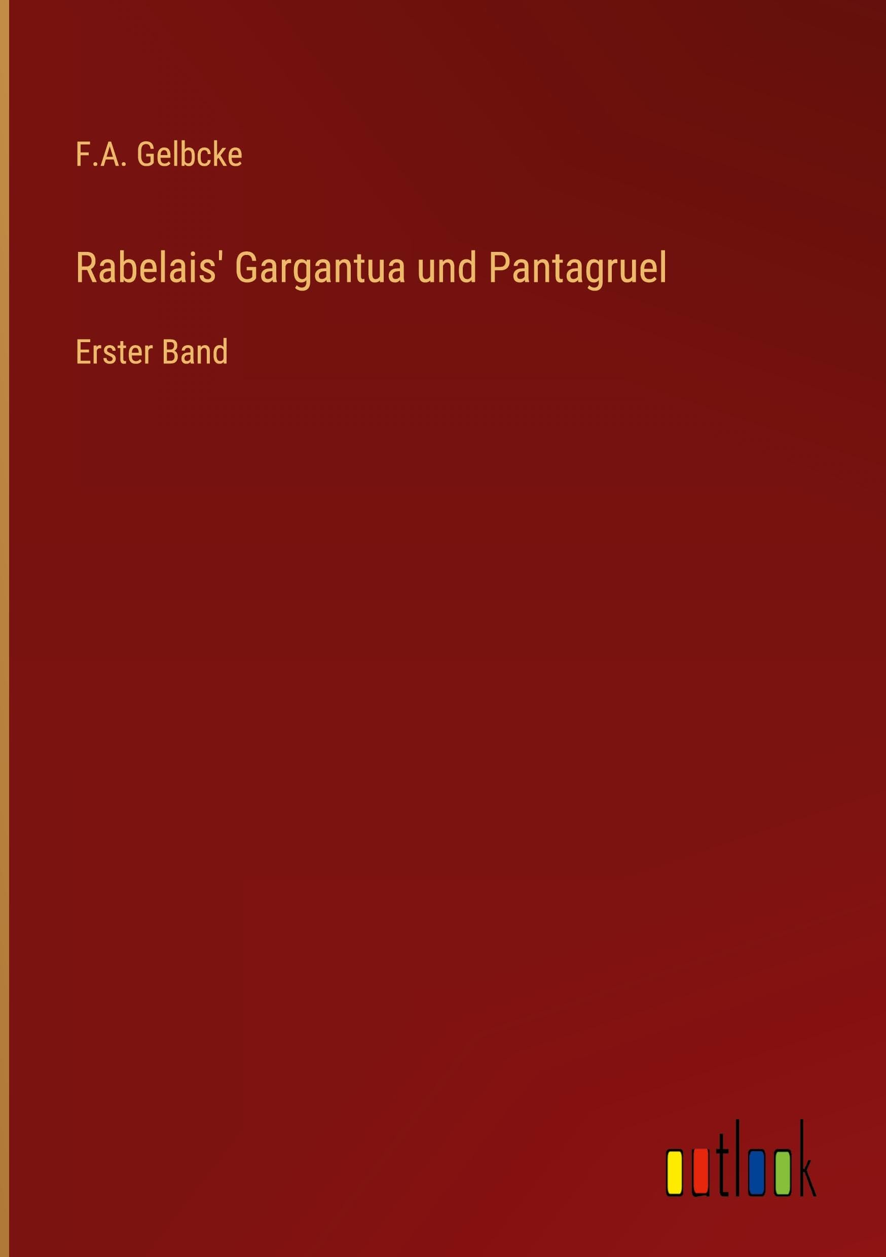 Rabelais' Gargantua und Pantagruel: Erster Band Classics