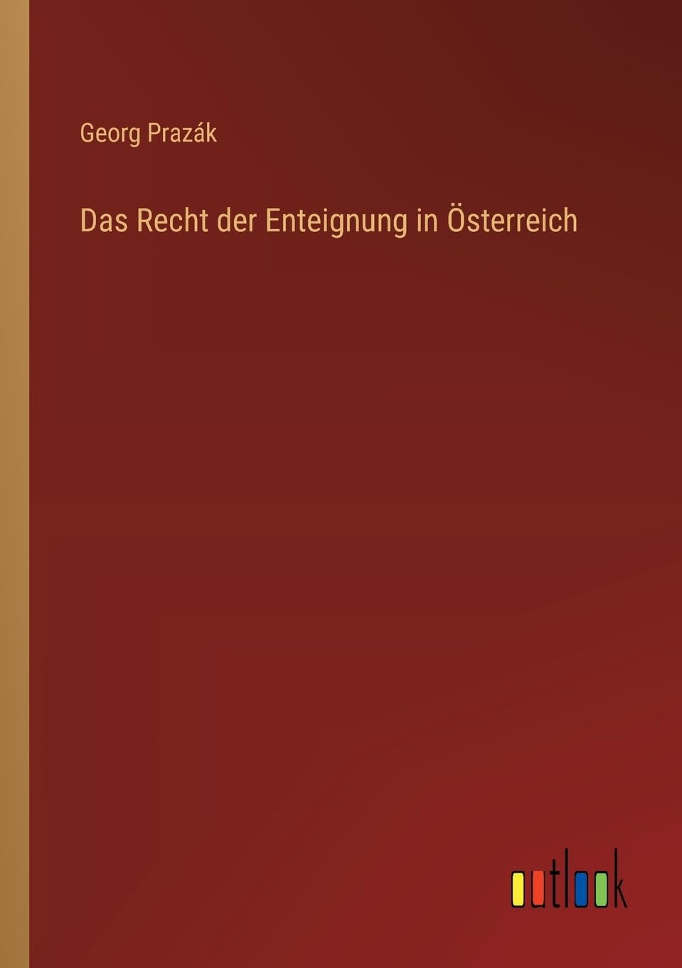 Das Recht der Enteignung in Österreich Contemporary literature