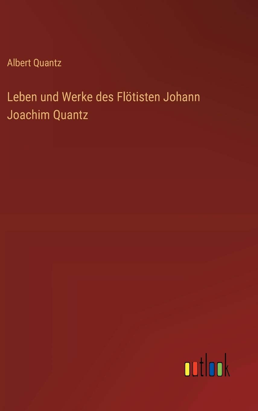 Leben und Werke des Flötisten Johann Joachim Quantz Contemporary literature