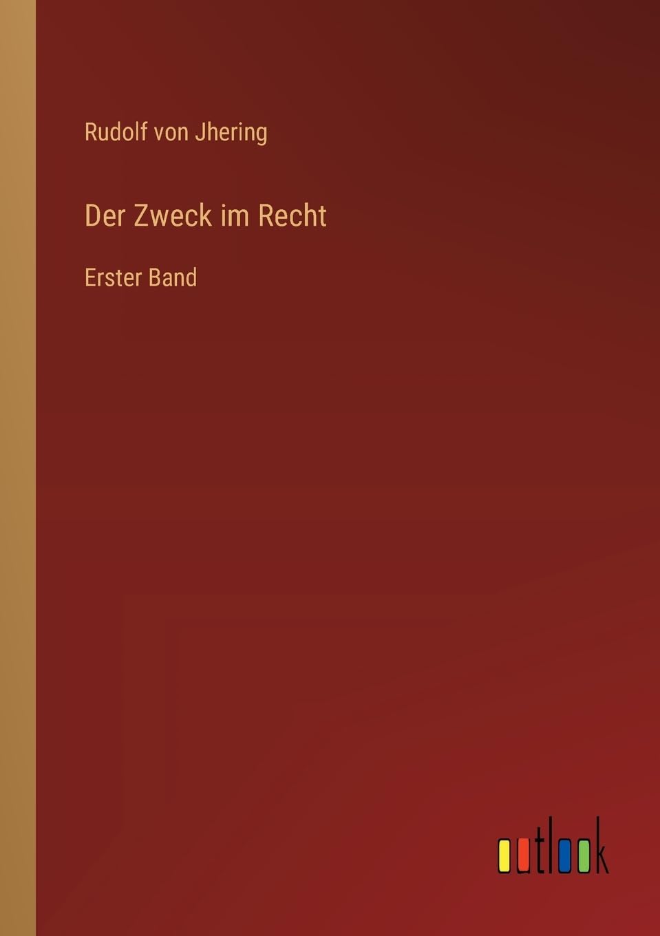 Der Zweck im Recht: Erster Band Contemporary literature