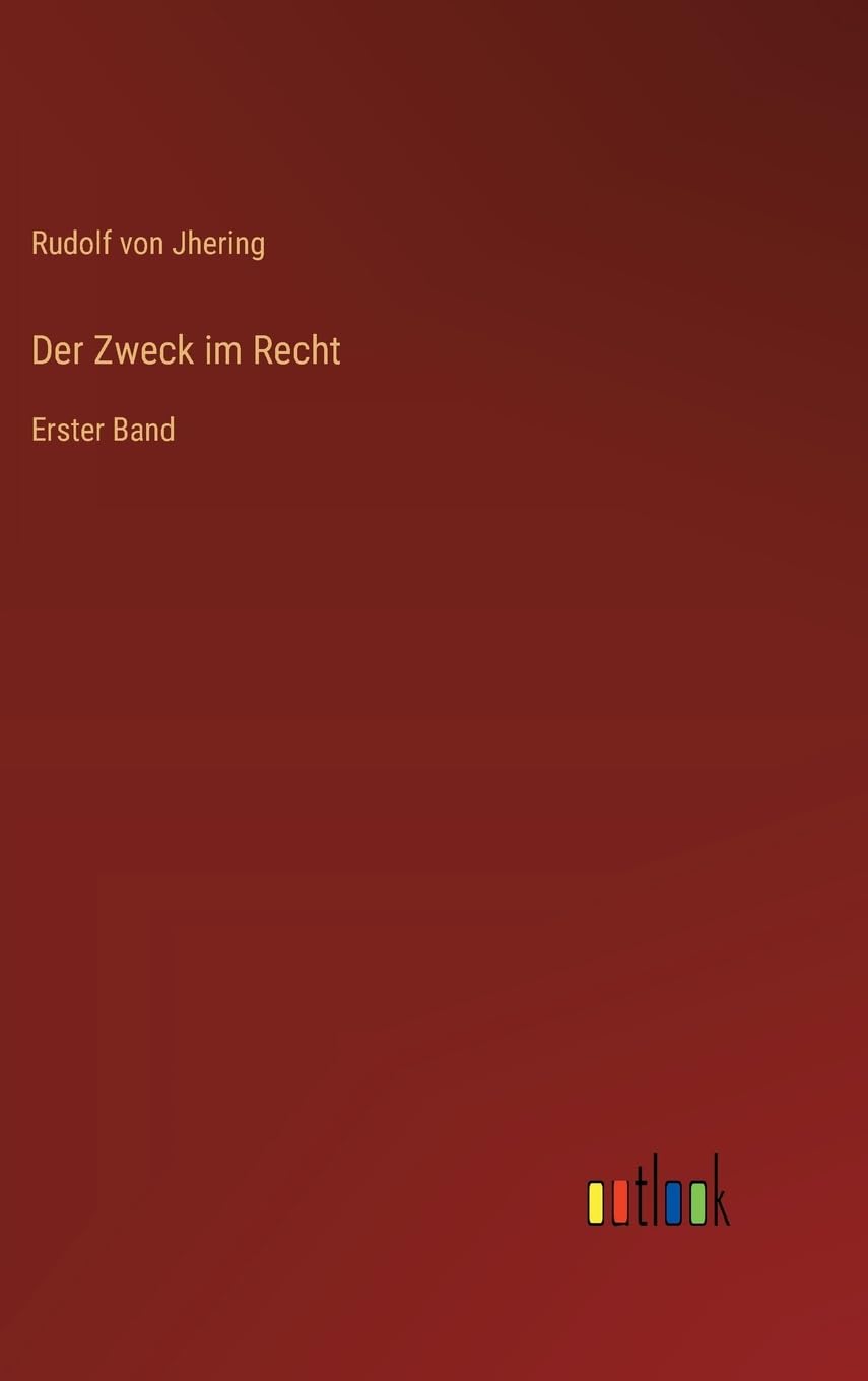 Der Zweck im Recht: Erster Band Contemporary literature