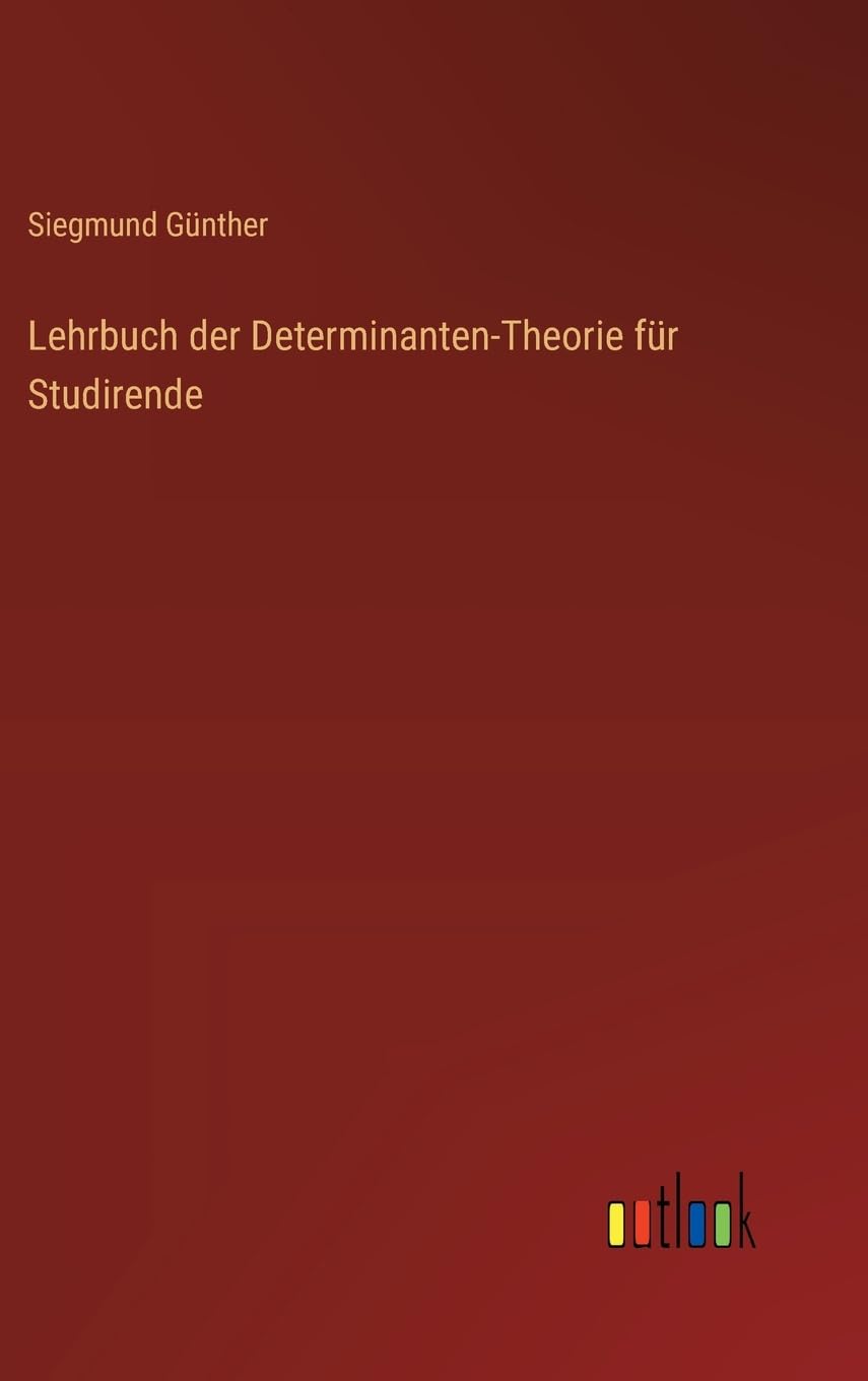 Lehrbuch der Determinanten-Theorie für Studirende Contemporary literature
