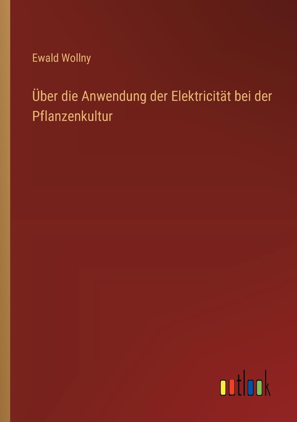 Über die Anwendung der Elektricität bei der Pflanzenkultur Contemporary literature