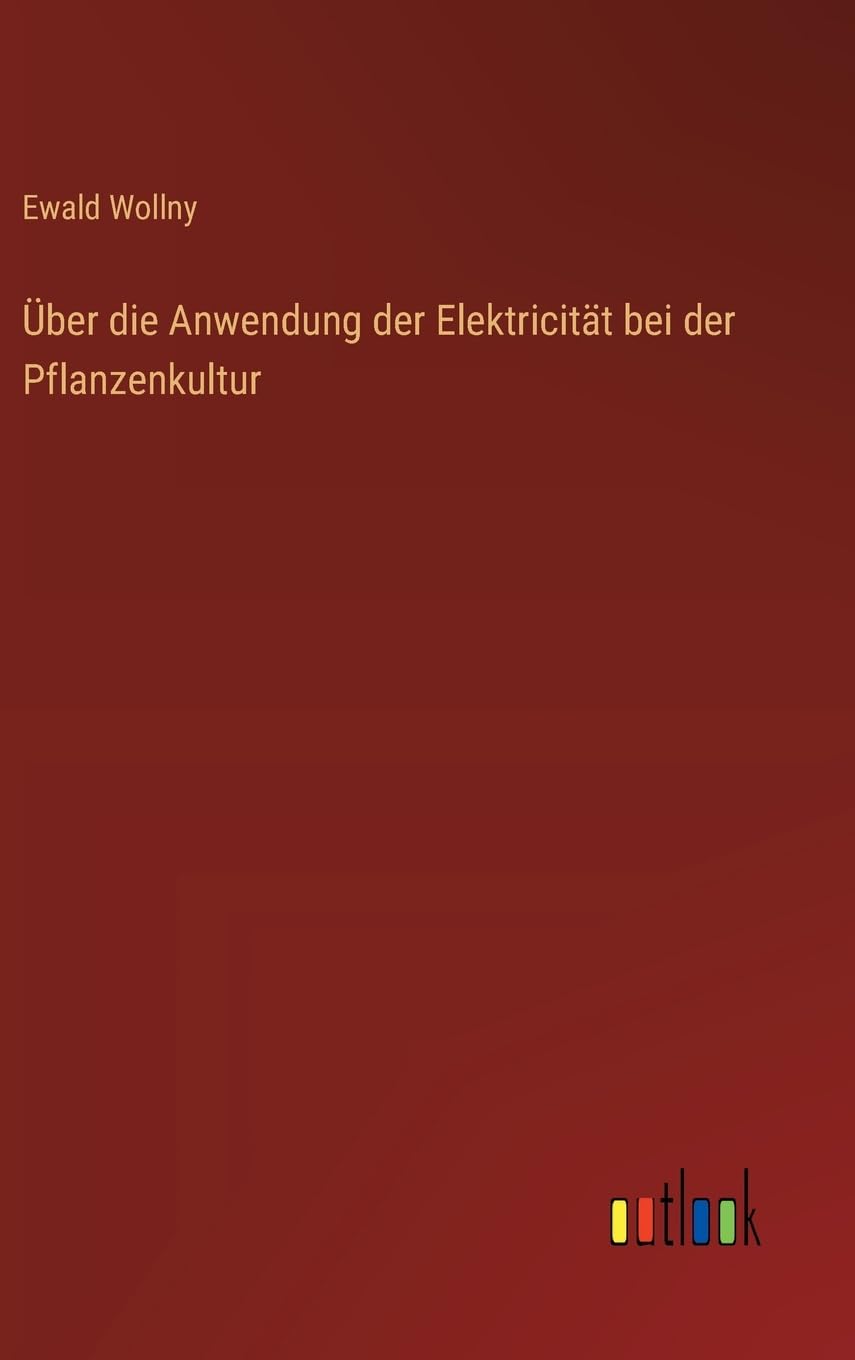 Über die Anwendung der Elektricität bei der Pflanzenkultur Contemporary literature