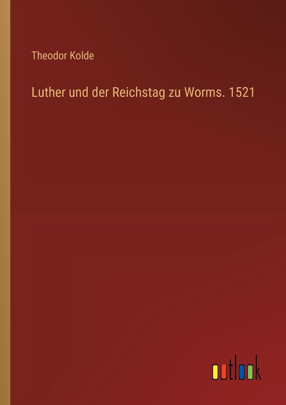 Luther und der Reichstag zu Worms. 1521 Contemporary literature