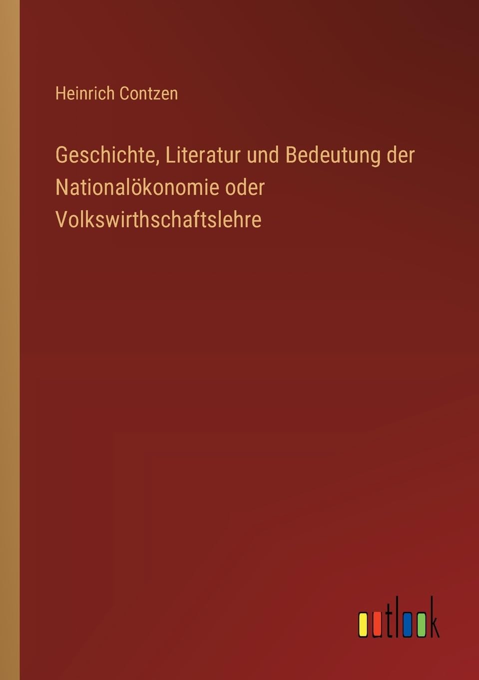 Geschichte, Literatur und Bedeutung der Nationalökonomie oder Volkswirthschaftslehre Contemporary literature