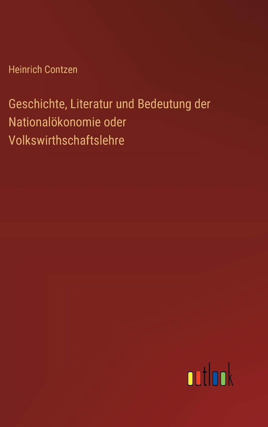 Geschichte, Literatur und Bedeutung der Nationalökonomie oder Volkswirthschaftslehre Contemporary literature
