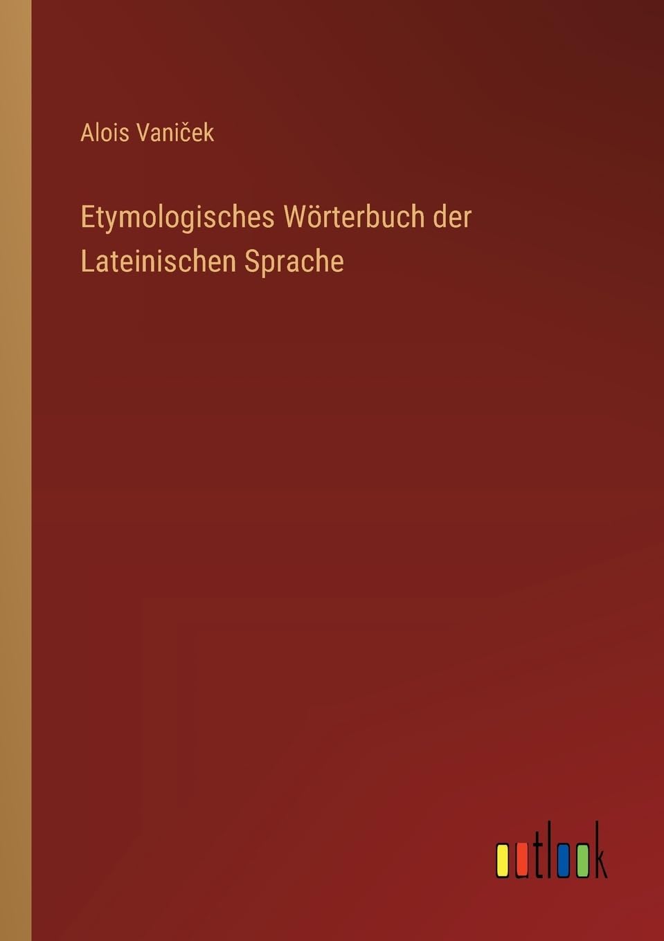 Etymologisches Wörterbuch der Lateinischen Sprache Contemporary literature