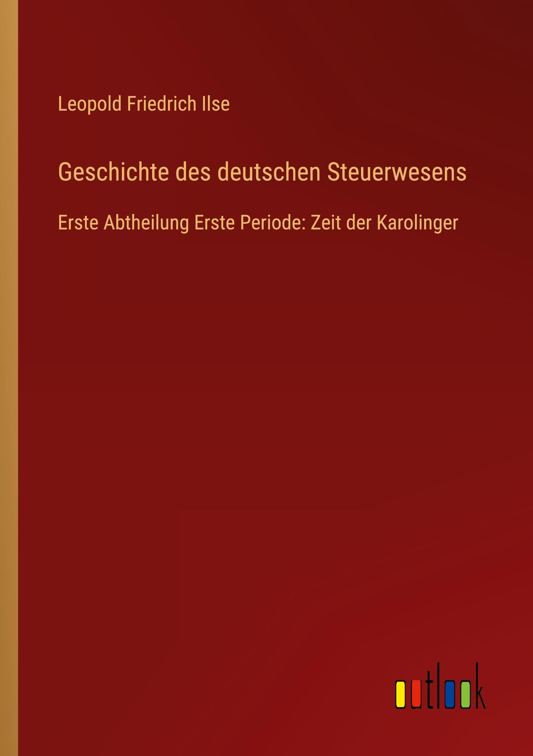 Geschichte des deutschen Steuerwesens: Erste Abtheilung Erste Periode: Zeit der Karolinger Contemporary literature
