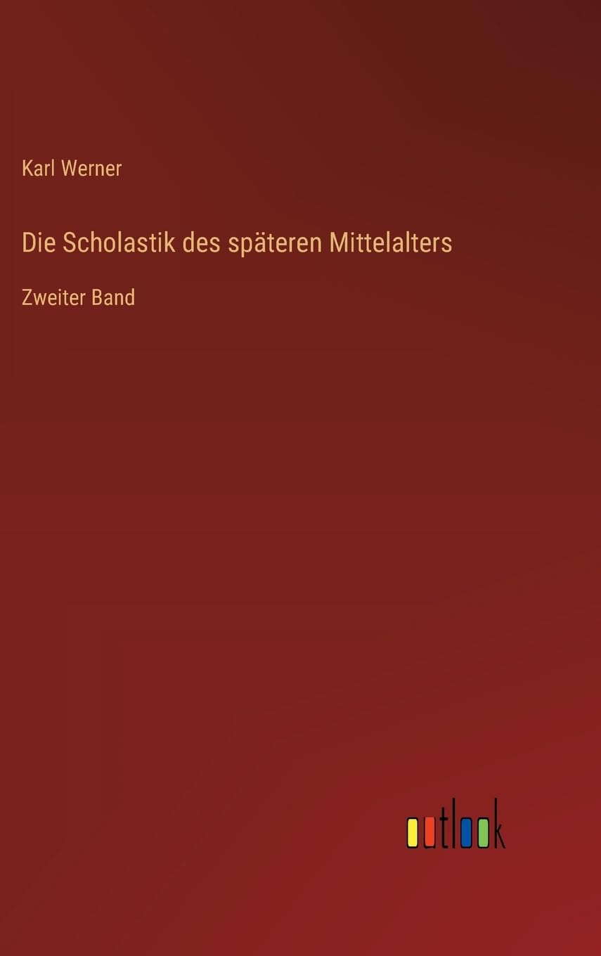 Die Scholastik des späteren Mittelalters: Zweiter Band Contemporary literature
