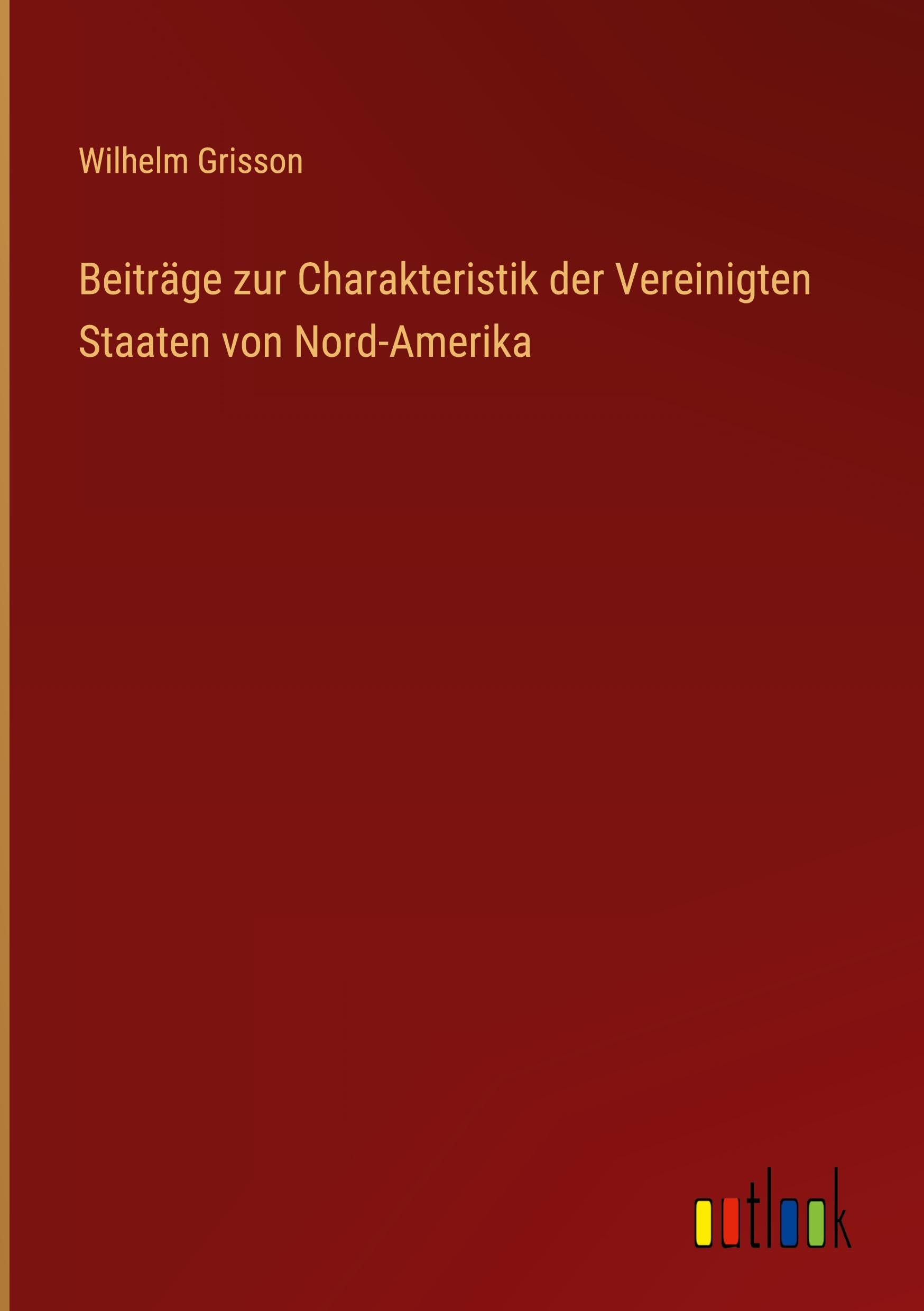 Beiträge zur Charakteristik der Vereinigten Staaten von Nord-Amerika Classics