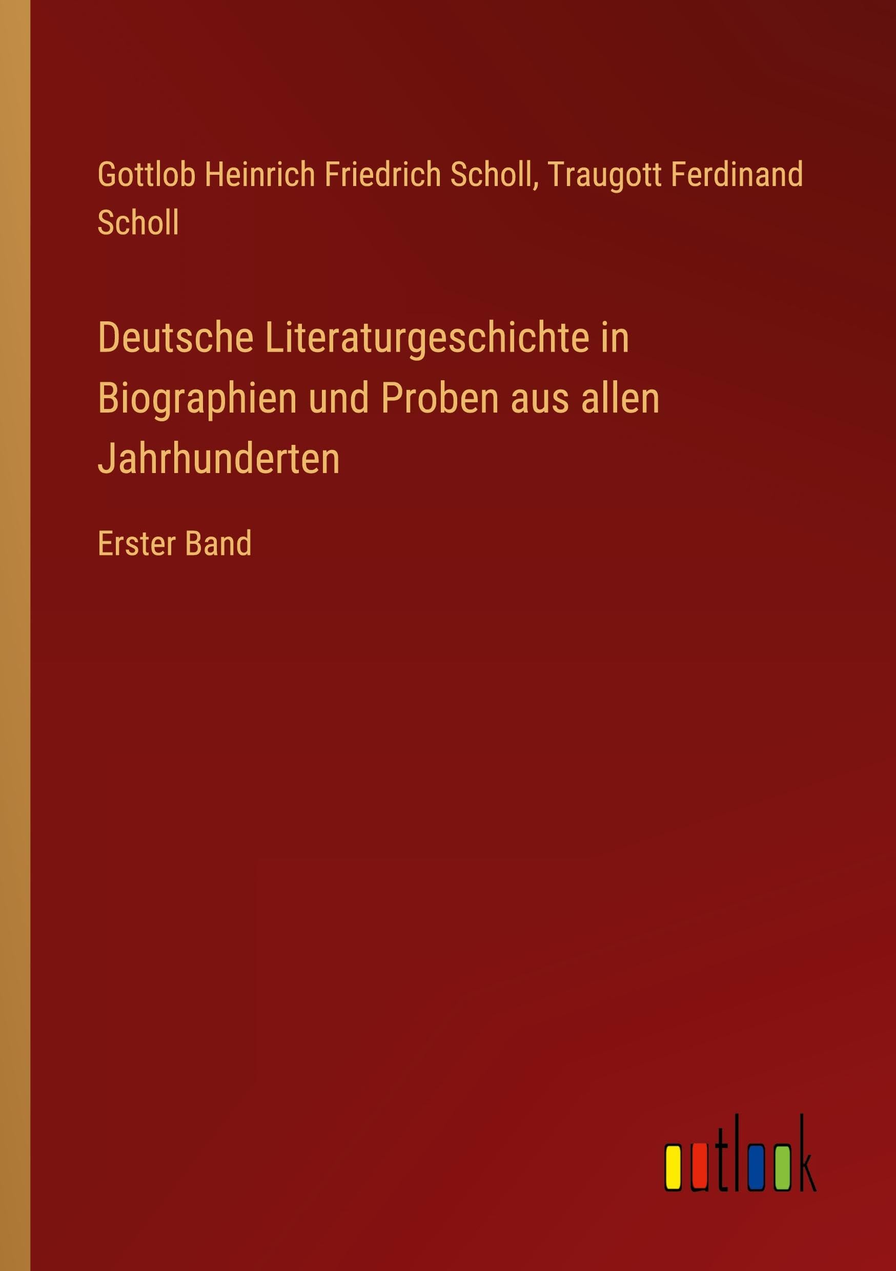Deutsche Literaturgeschichte in Biographien und Proben aus allen Jahrhunderten: Erster Band Classics