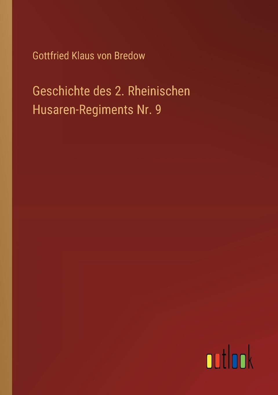 Geschichte des 2. Rheinischen Husaren-Regiments Nr. 9 Contemporary literature