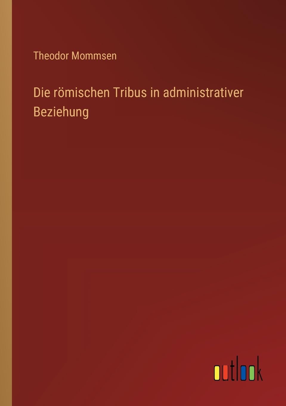 Die römischen Tribus in administrativer Beziehung Contemporary literature