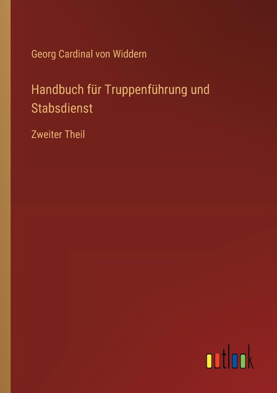 Handbuch für Truppenführung und Stabsdienst: Zweiter Theil Contemporary literature