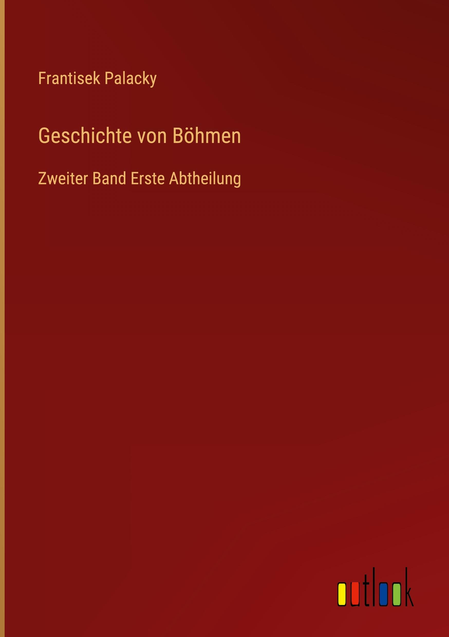 Geschichte von Böhmen: Zweiter Band Erste Abtheilung Classics