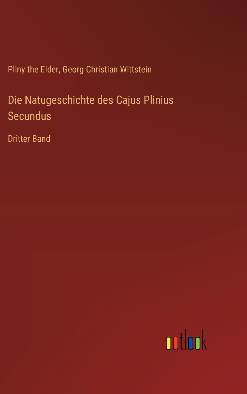 Die Natugeschichte des Cajus Plinius Secundus: Dritter Band Contemporary literature