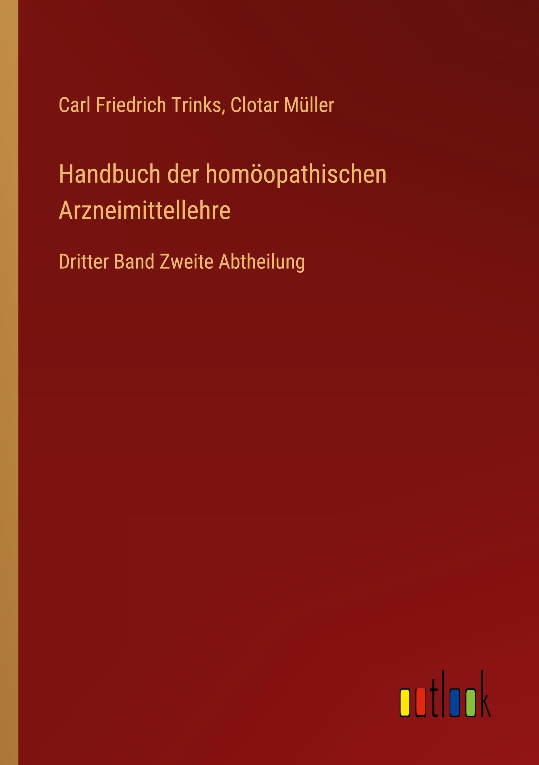 Handbuch der homöopathischen Arzneimittellehre: Dritter Band Zweite Abtheilung Classics
