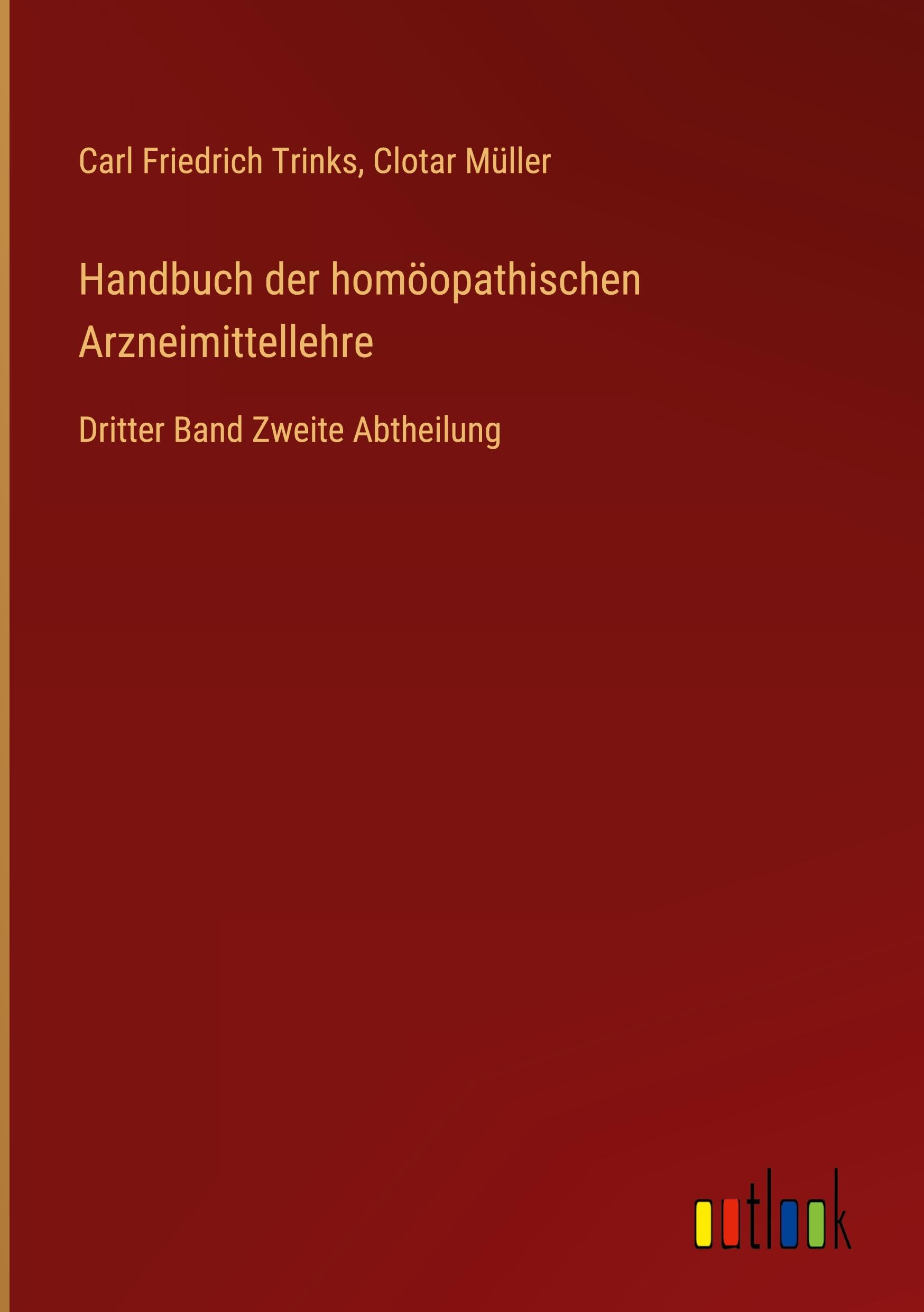Handbuch der homöopathischen Arzneimittellehre: Dritter Band Zweite Abtheilung Classics