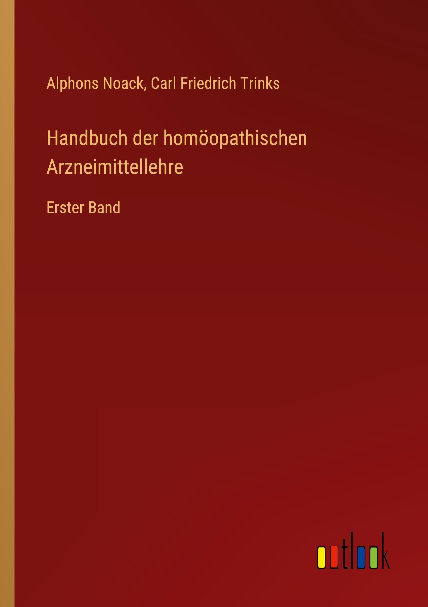 Handbuch der homöopathischen Arzneimittellehre: Erster Band Classics